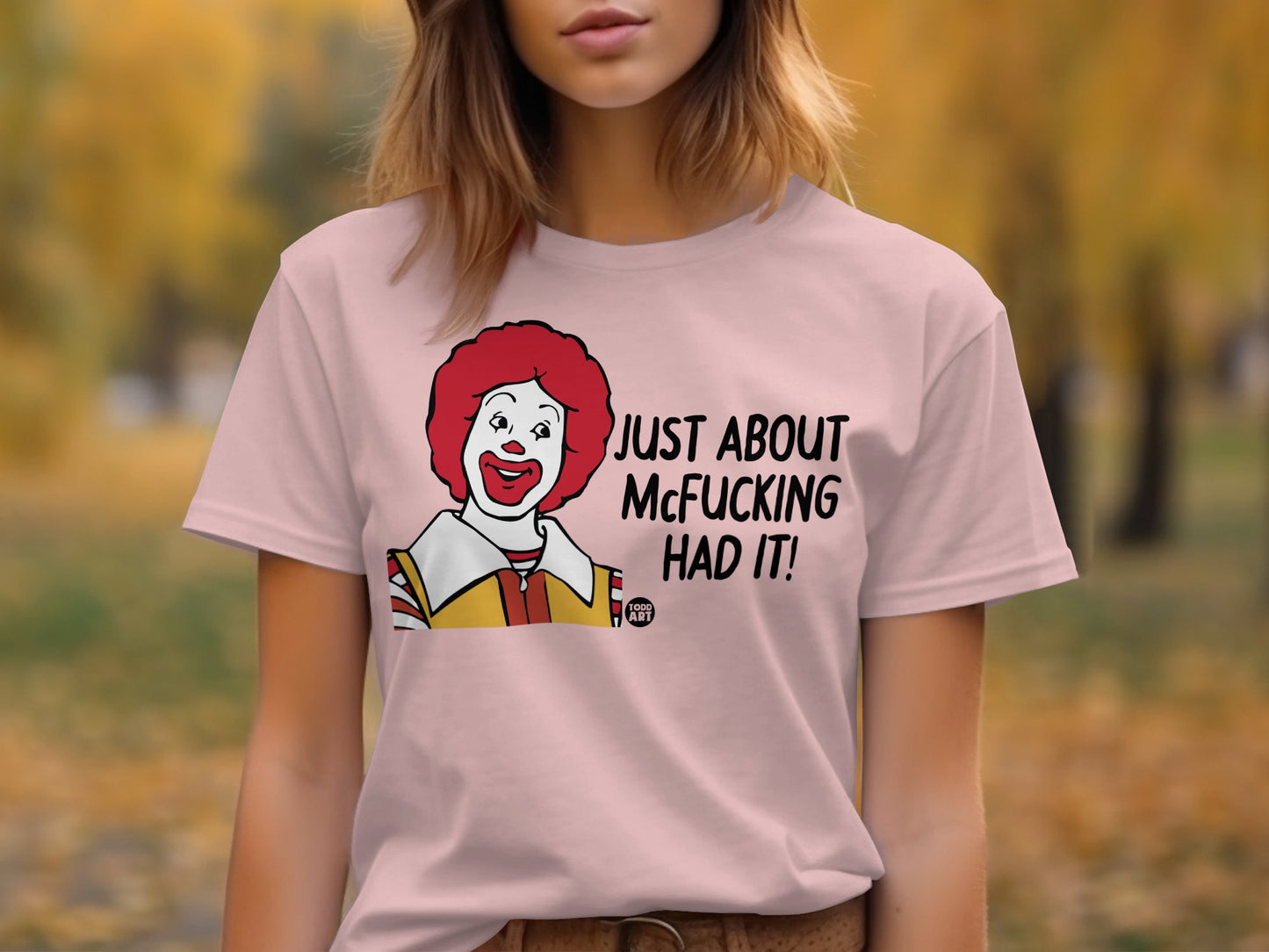 Just About McFucking Had It Graphic T-shirt