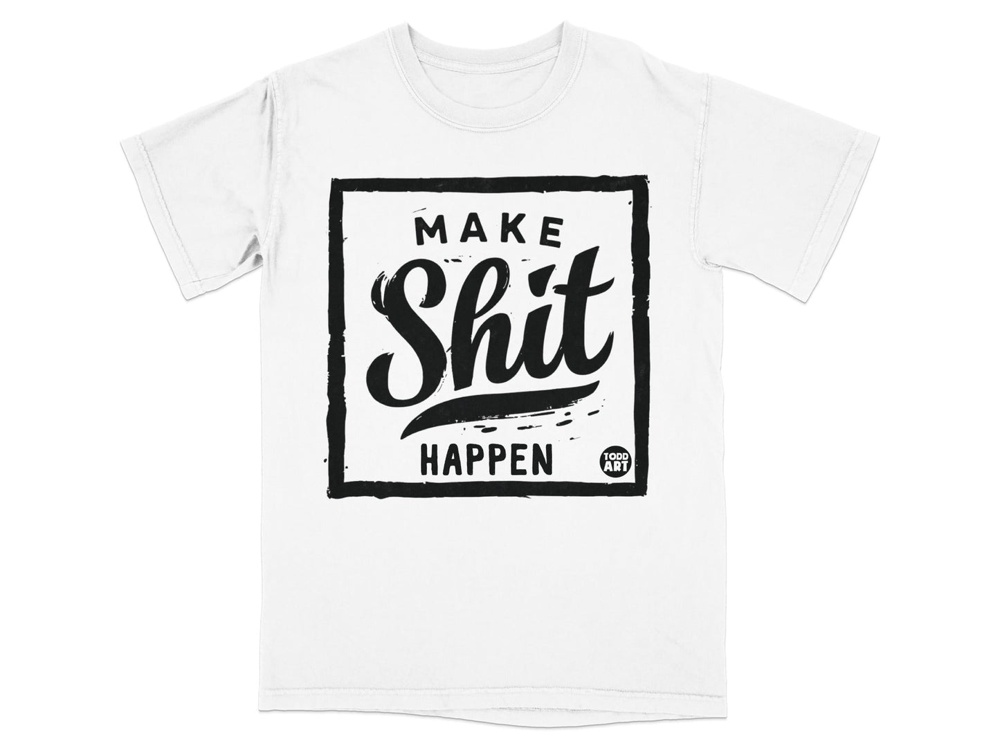 Make Shit Happen Graphic Tee Shirt for Casual Wear