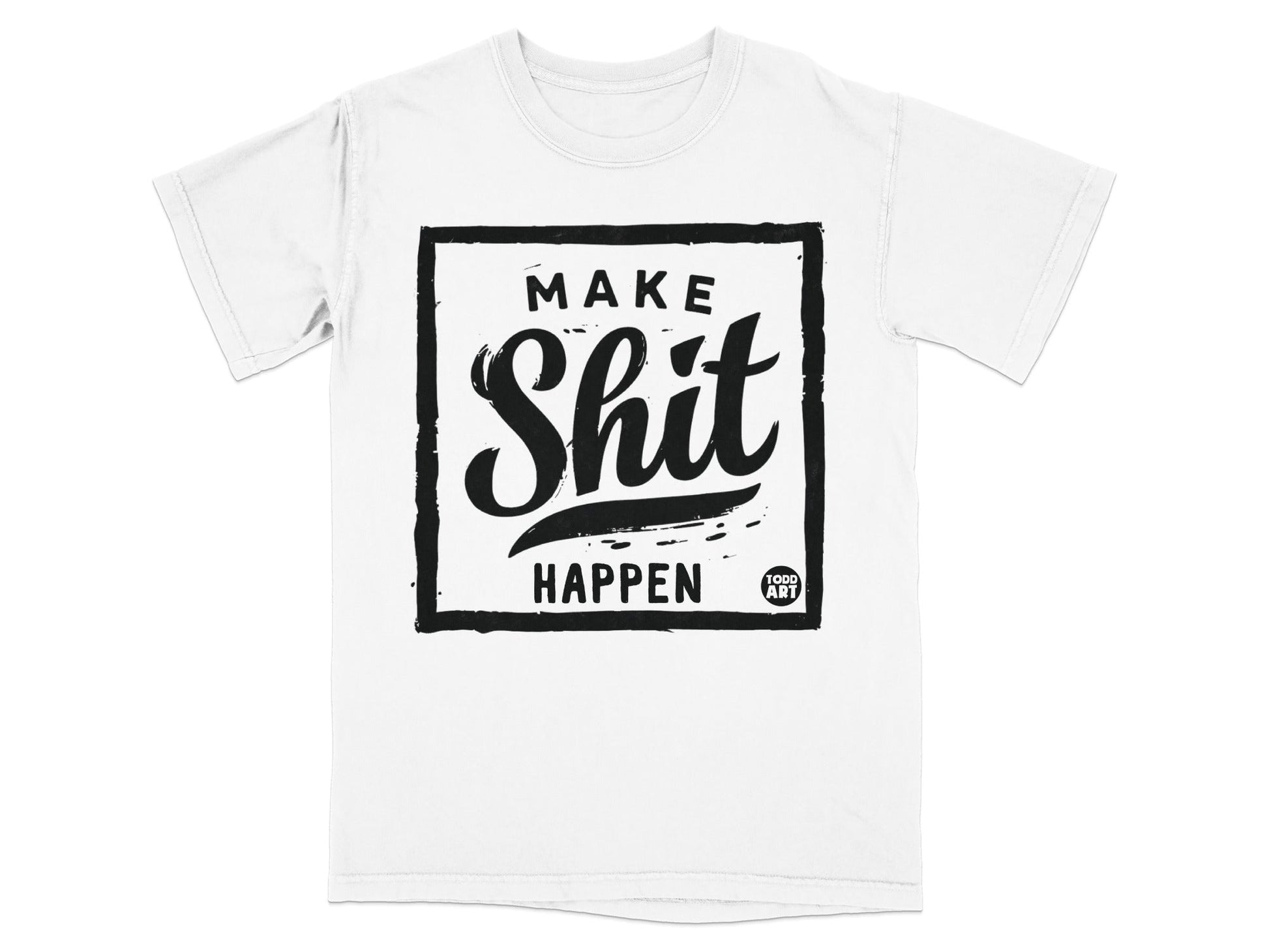 Make Shit Happen Graphic Tee Shirt for Casual Wear