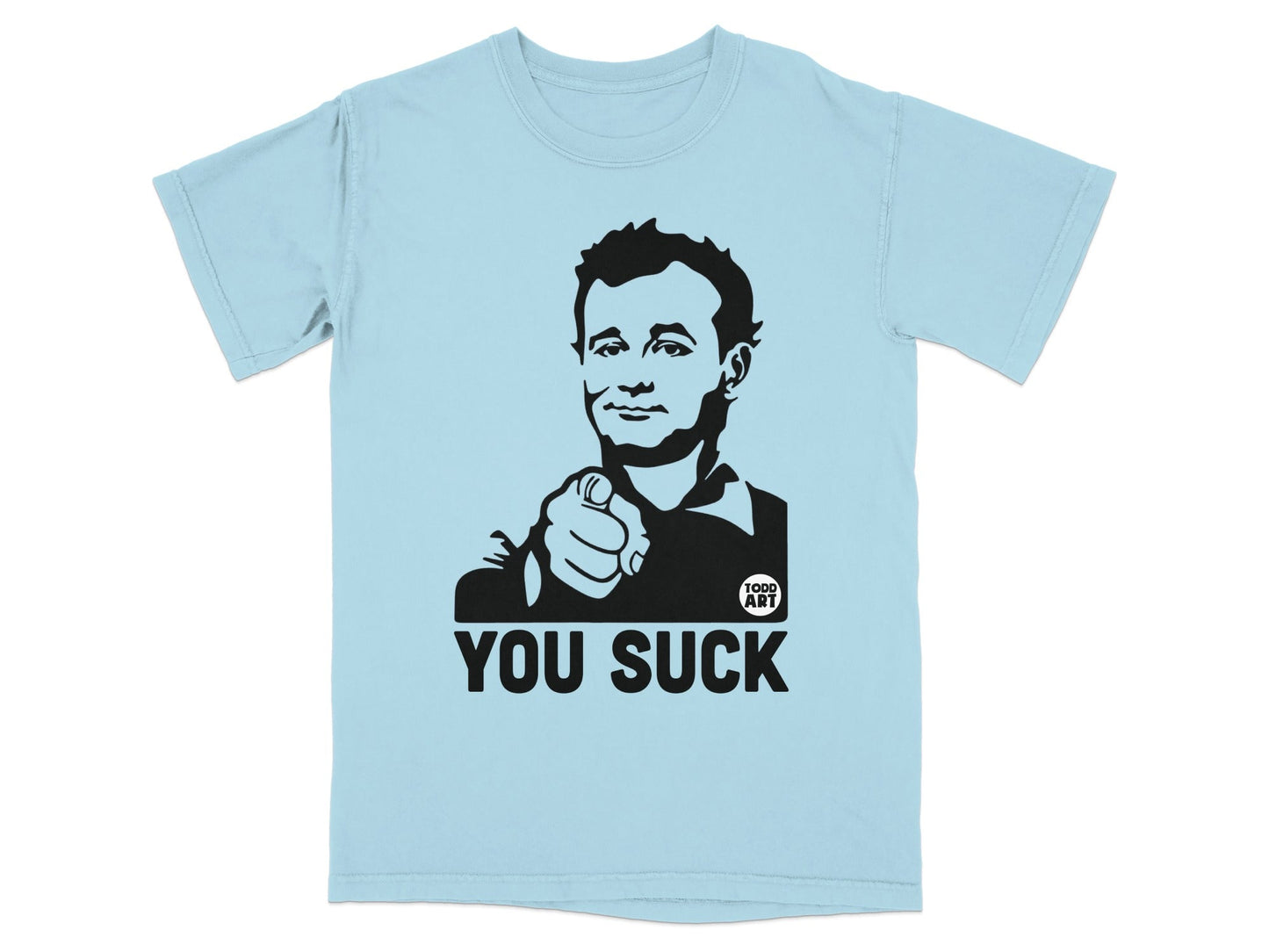 Light blue t-shirt with black graphic of Bill Murray pointing and text "YOU SUCK".