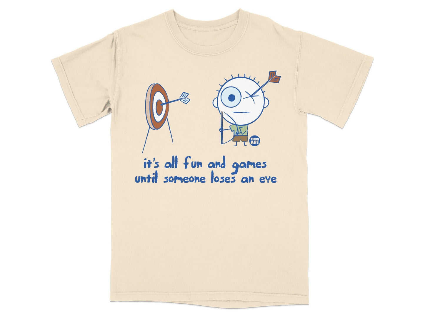 It's All Fun and Games Until Someone Loses an Eye T-shirt