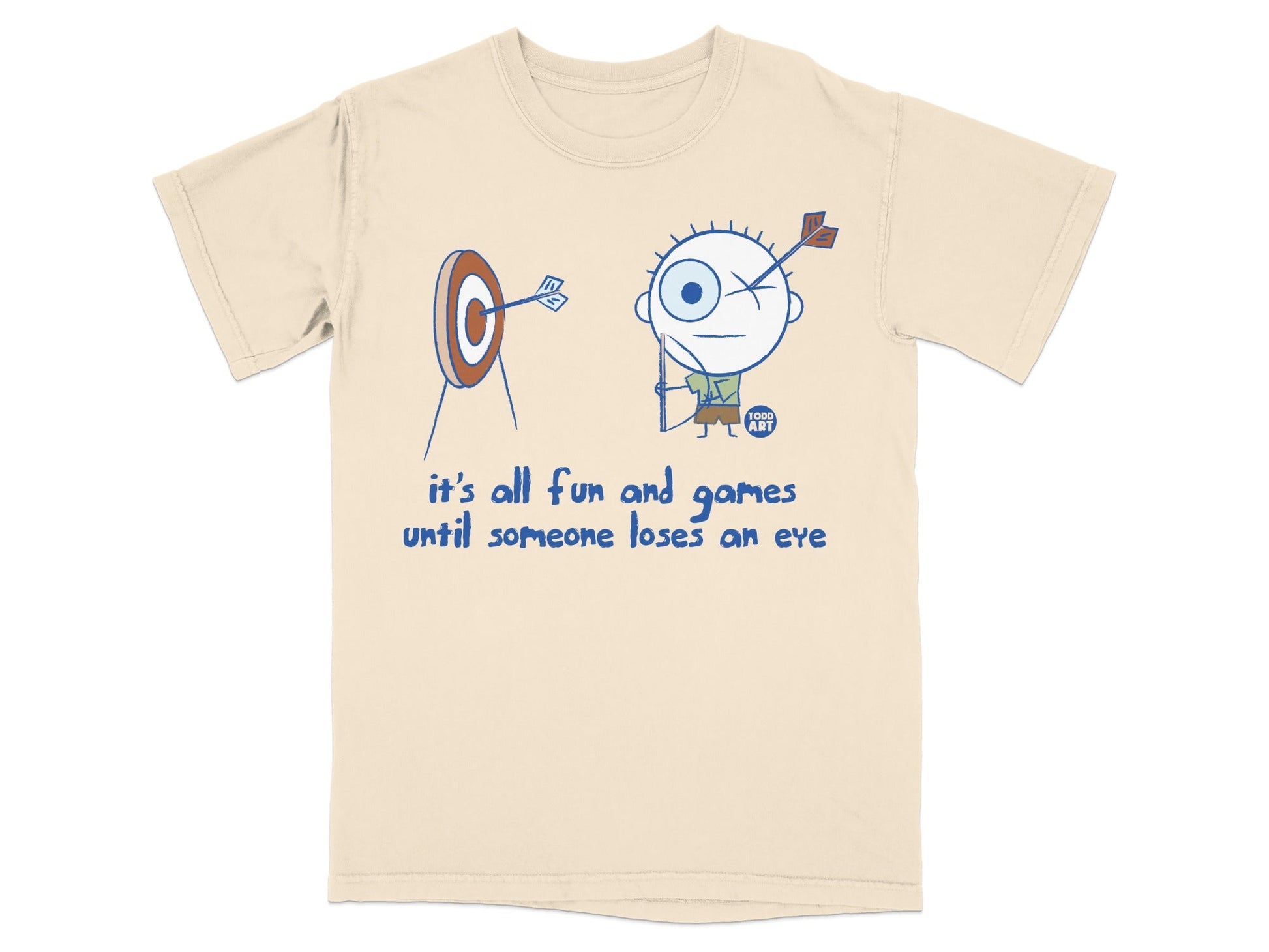 It's All Fun and Games Until Someone Loses an Eye T-shirt