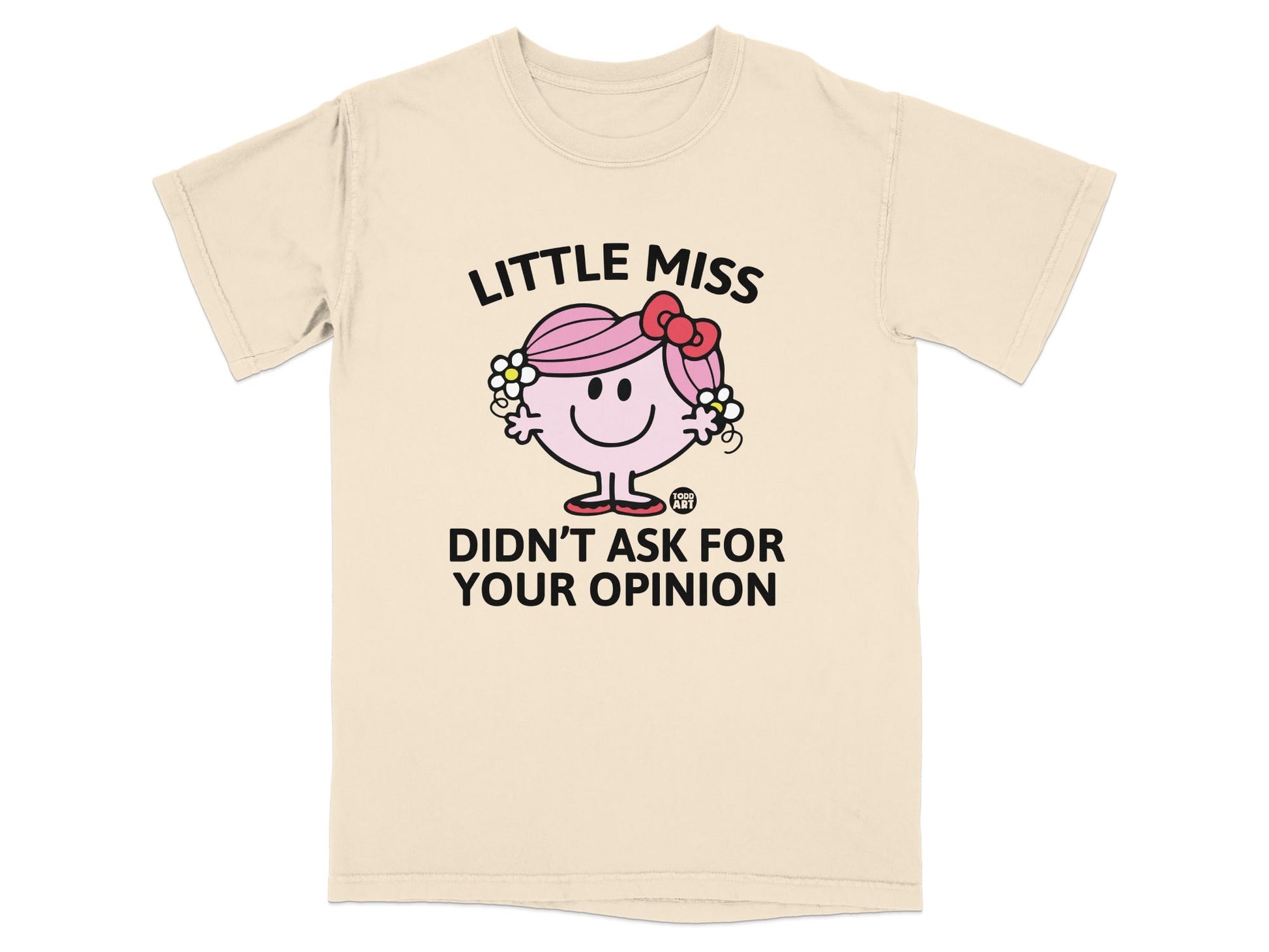 Little Miss character with text "DIDN'T ASK FOR YOUR OPINION" on a cream t-shirt.