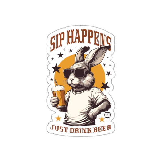 Sip Happens Just Drink Beer Rabbit Sticker