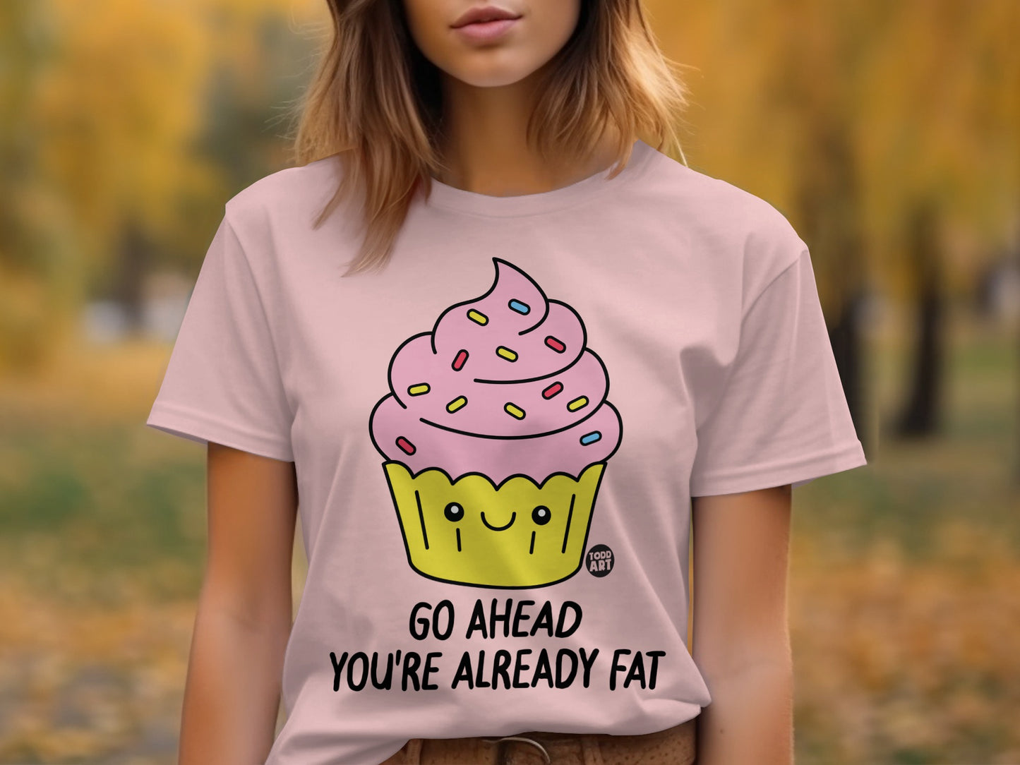 Go Ahead You're Already Fat Printed Graphic Tee