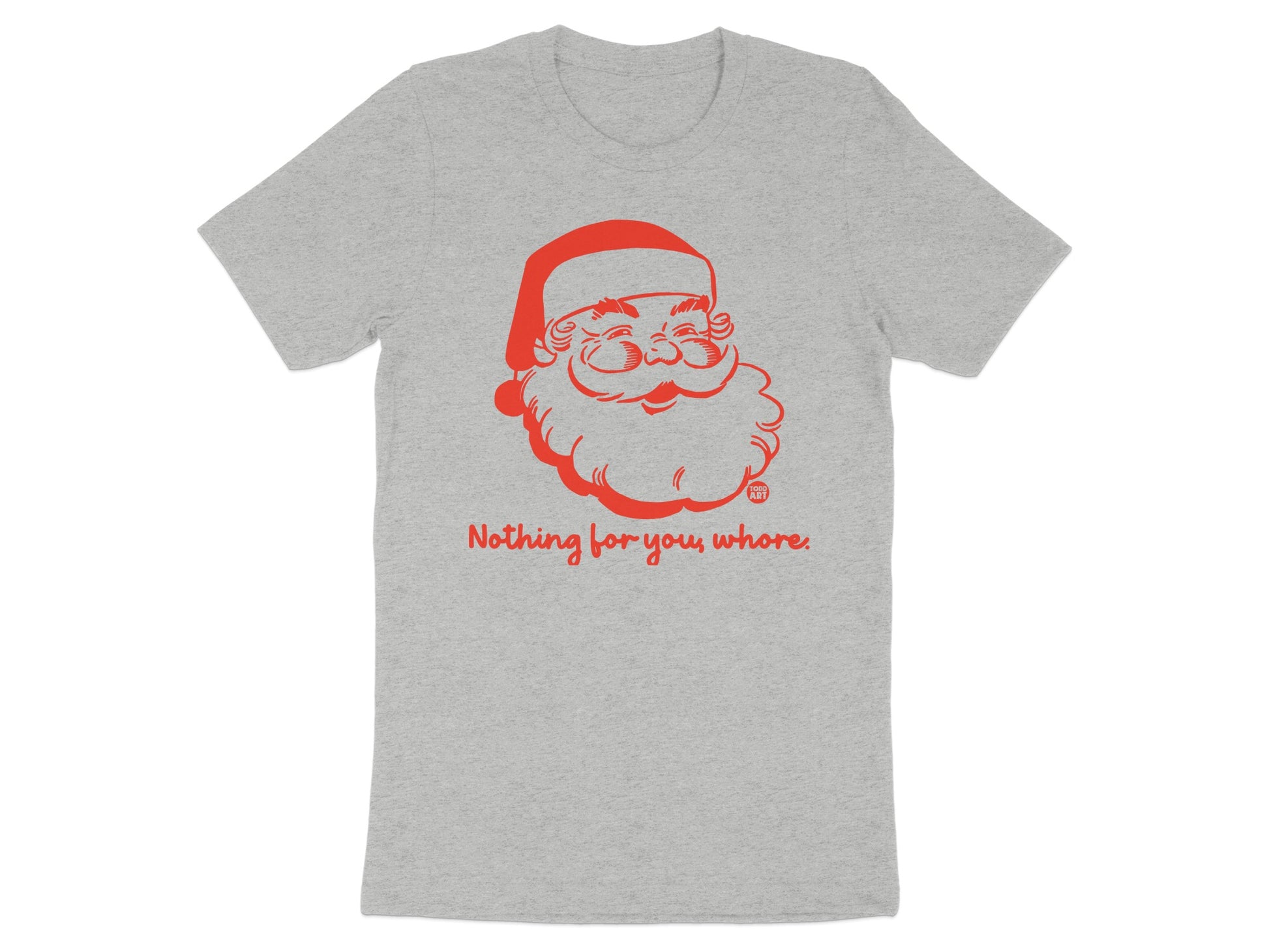 Jolly Santa Claus Nothing for You Whore t-shirt