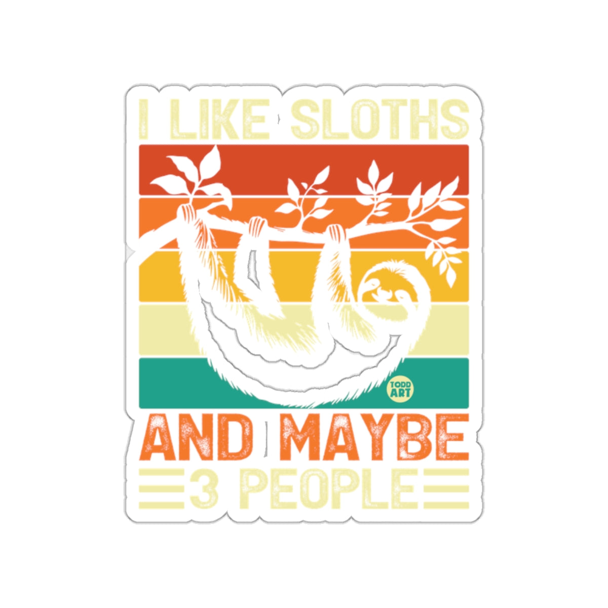 I Like Sloths And Maybe Three People Sloth Lover sticker