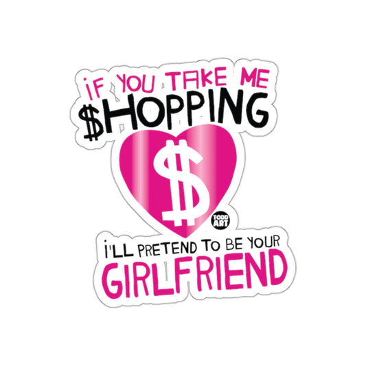 If You Take Me Shopping I'll Pretend to Be Your Girlfriend Sticker