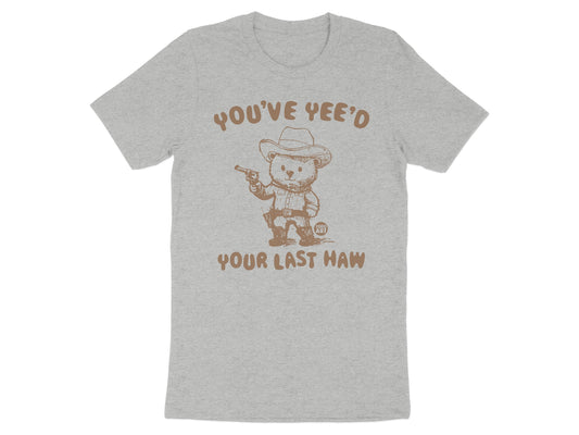 You've Yee'd Your Last Haw Cowboy Bear T-Shirt