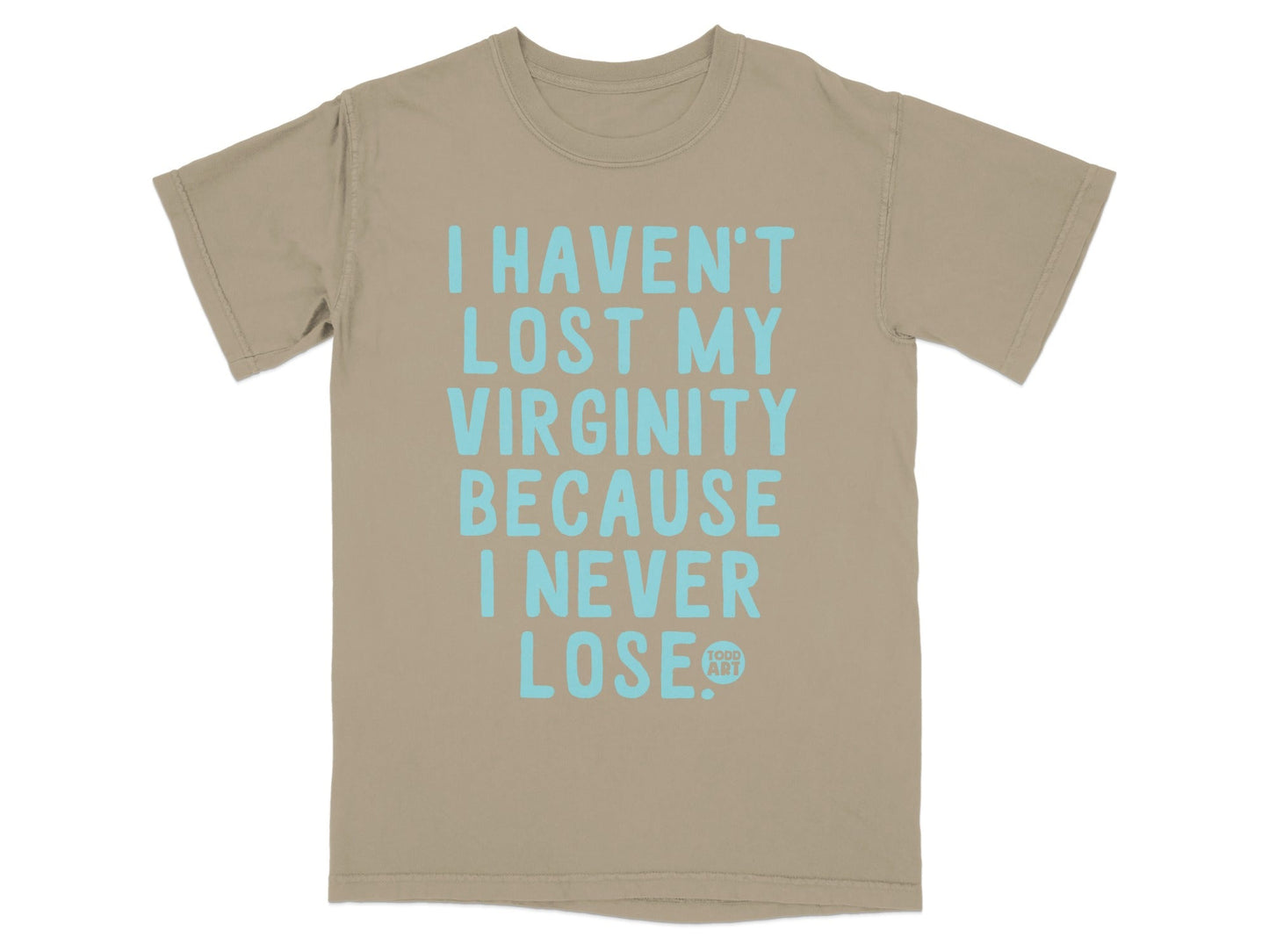 I Haven't Lost My Virginity Because I Never Lose Shirt