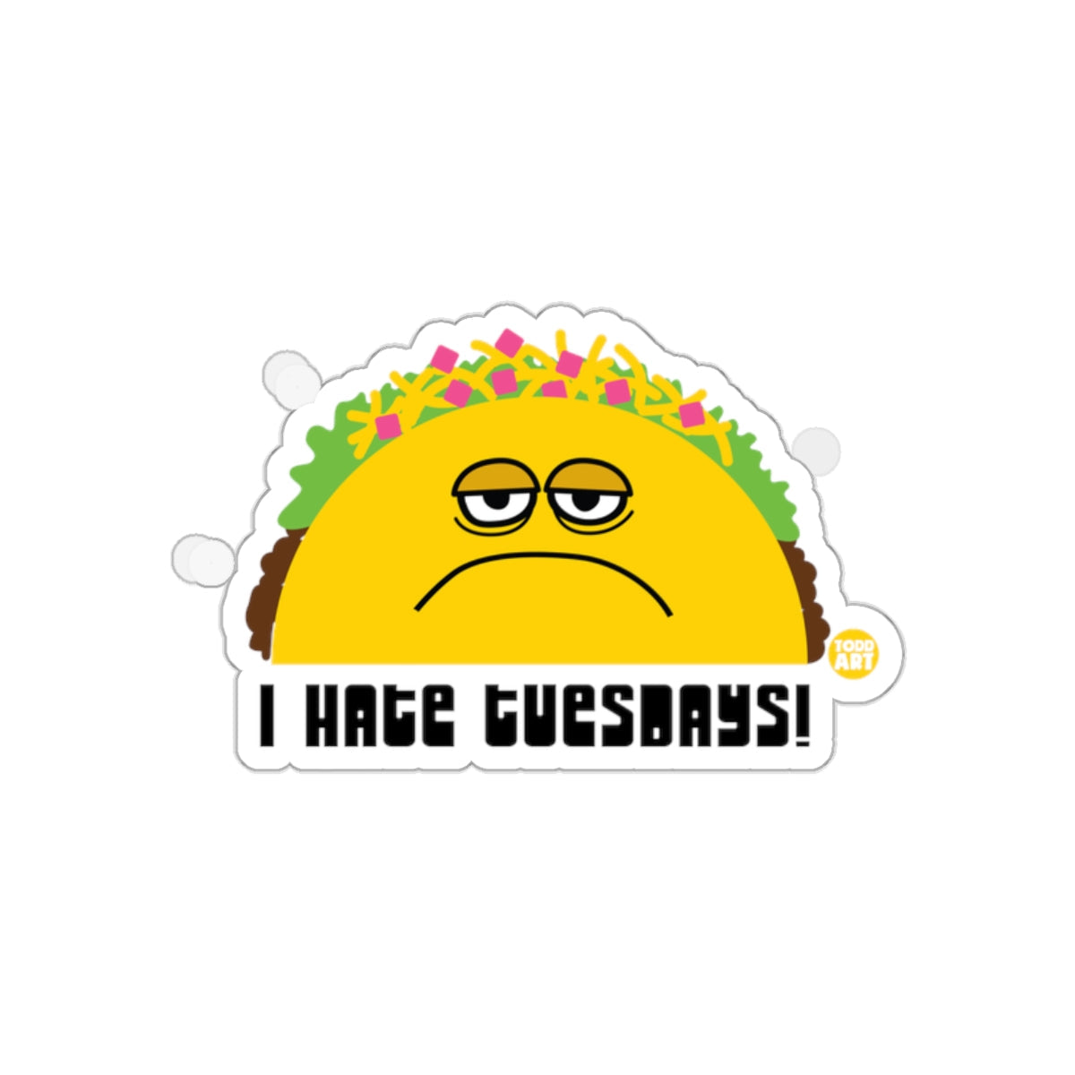 I Hate Tuesdays Sad Taco with Toppings Sticker