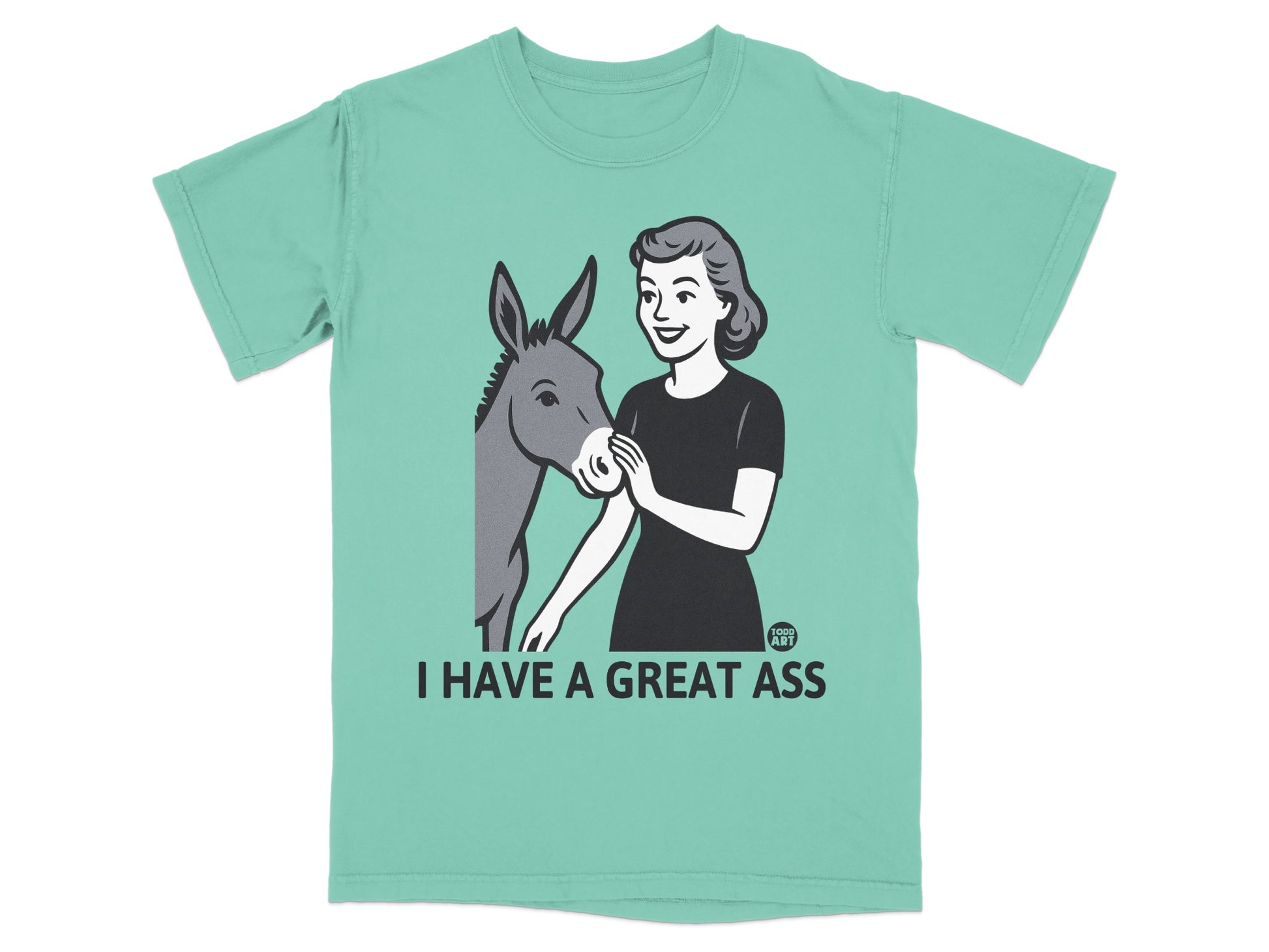 I Have A Great Ass Funny Graphic Teal Shirt