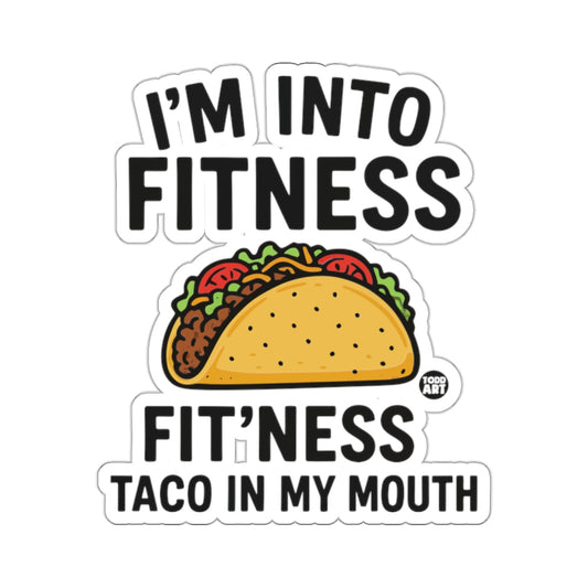 I'M INTO FITNESS FIT'NESS TACO IN MY MOUTH 