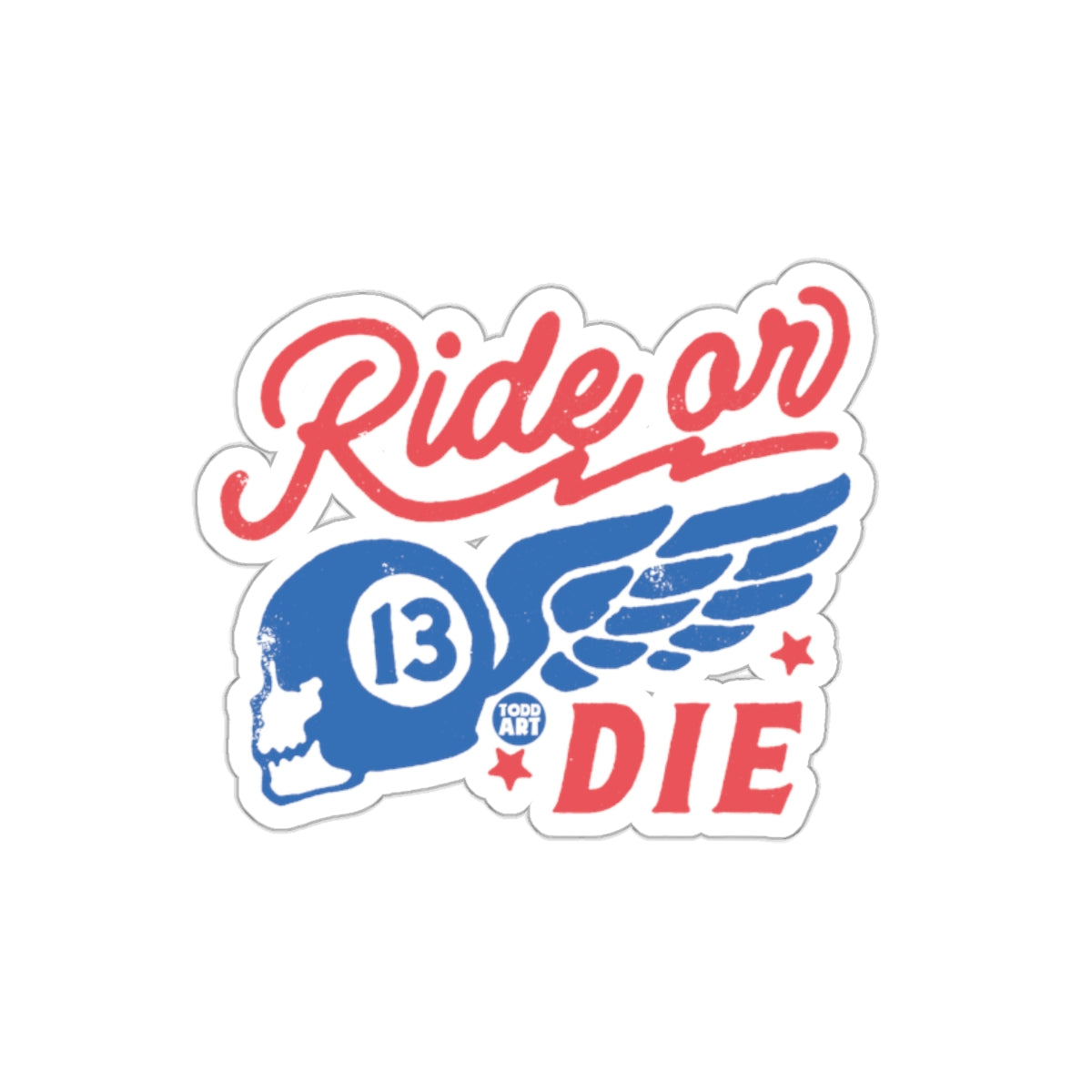 Ride On Todd Art Die With Skull Wing 13 Design sticker