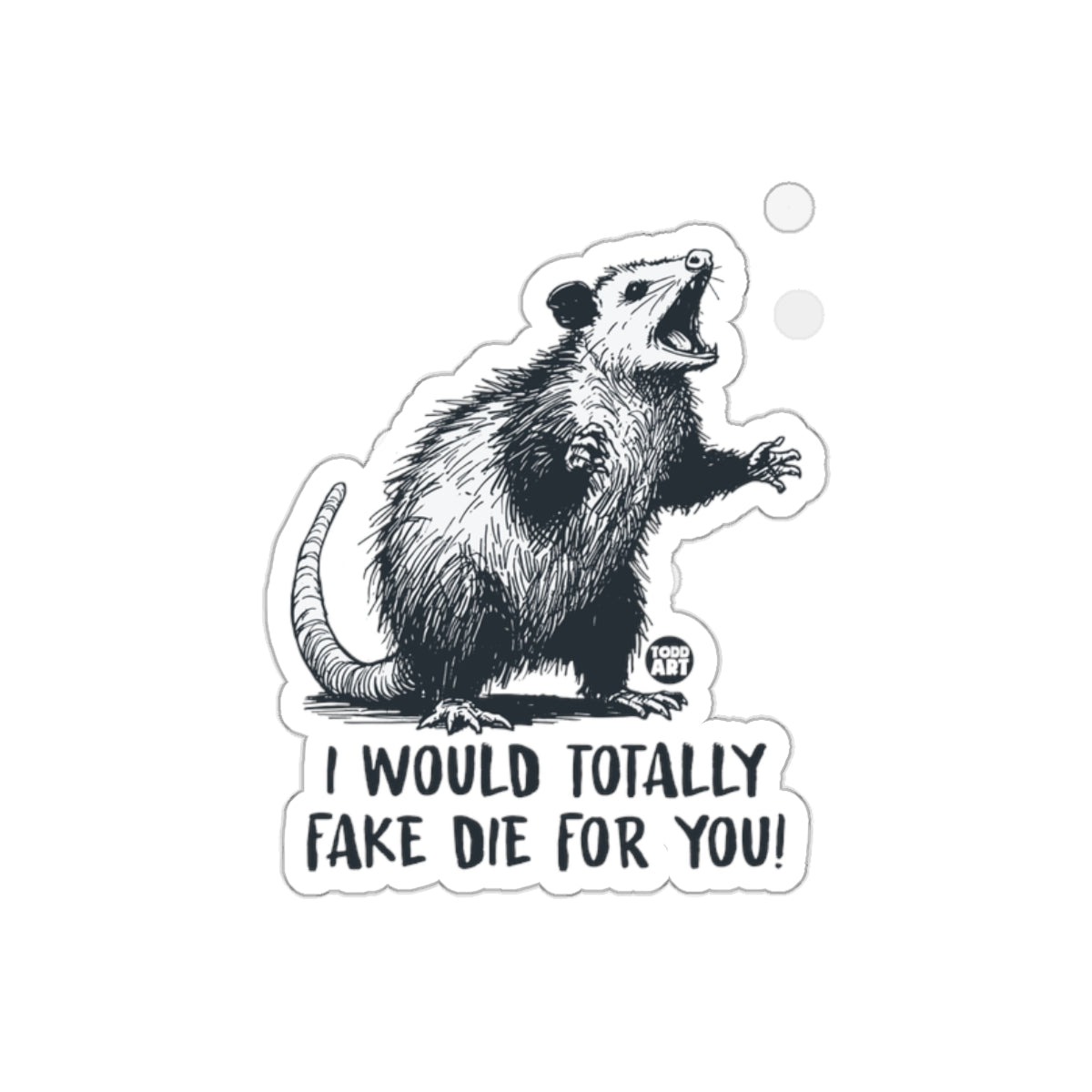 I Would Totally Fake Die For You Opossum Illustration sticker