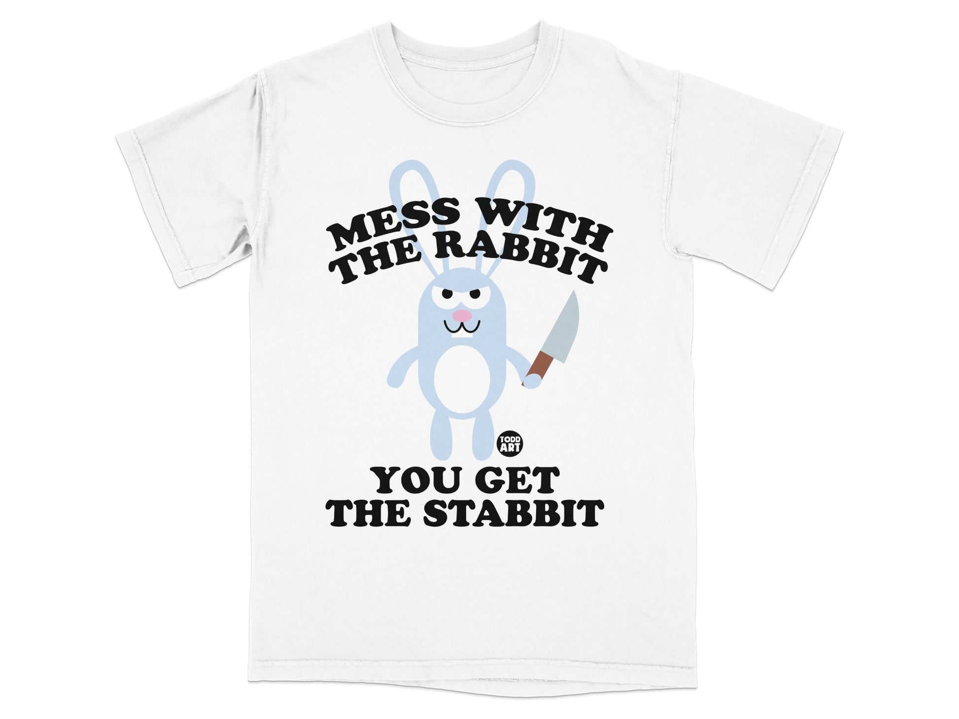 Mess With The Rabbit You Get The Stabbit T-shirt