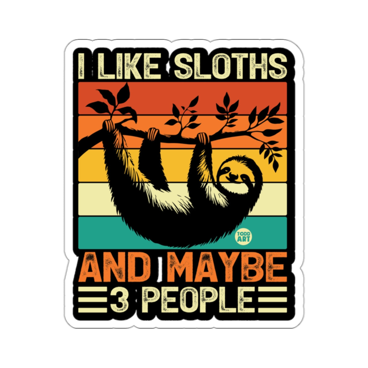 I Like Sloths And Maybe Three People Funny Sloth 