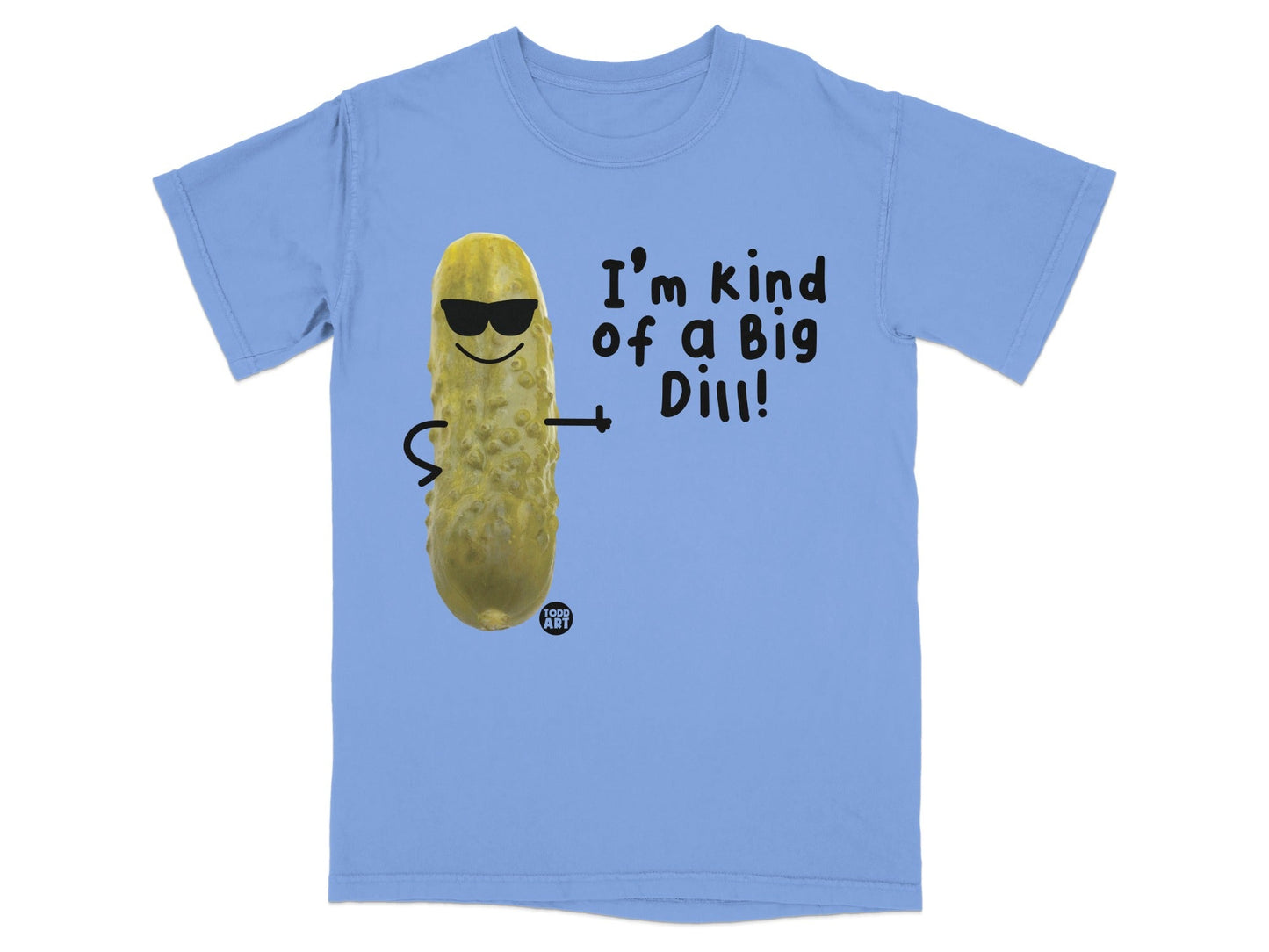Light blue t-shirt with cartoon pickle wearing sunglasses and saying "I'm kind of a big dill!".