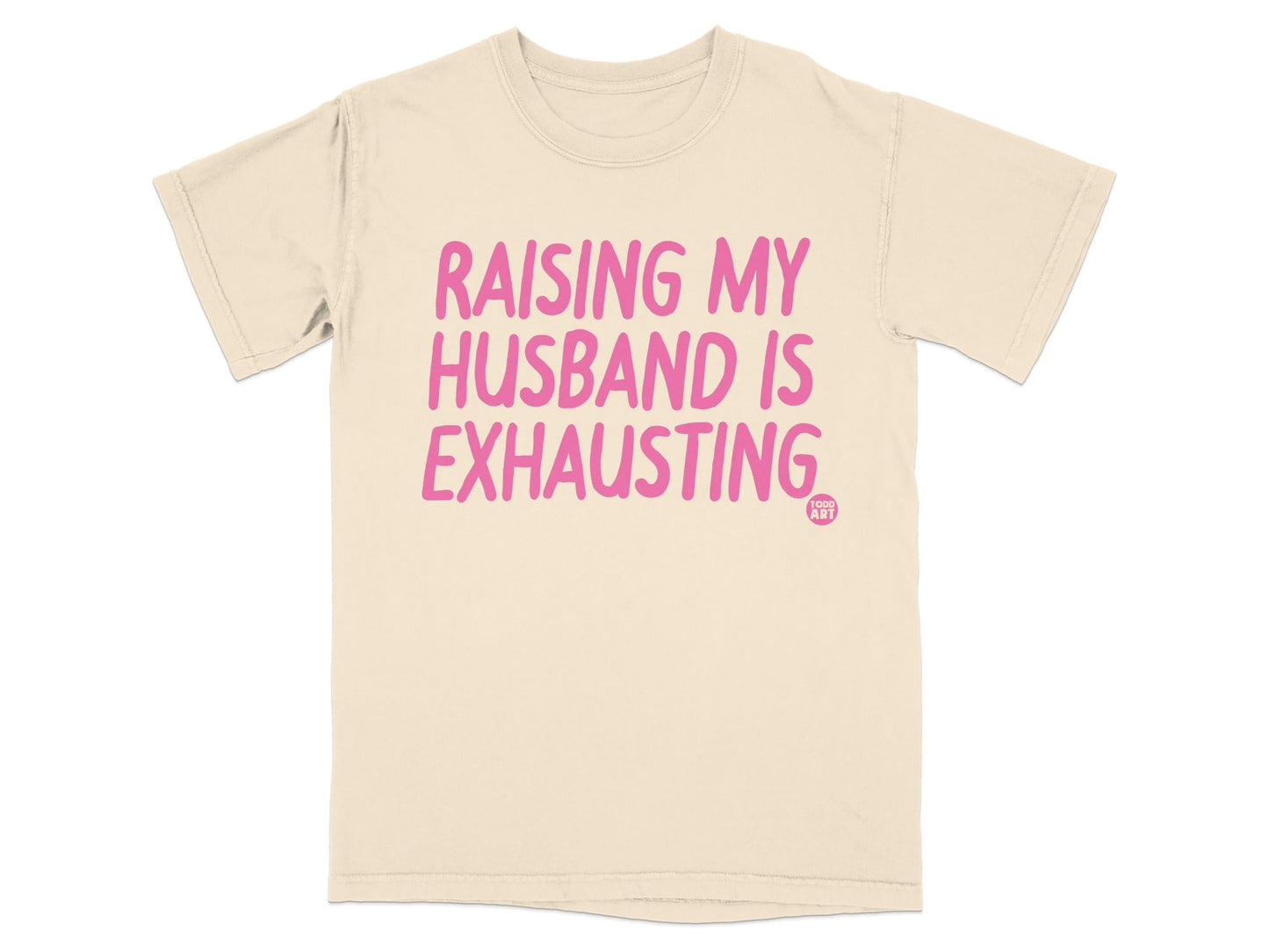 Raising My Husband Is Exhausting Graphic Tee