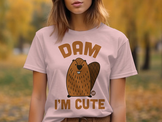 Dam I'm Cute Beaver Graphic Tee Shirt for Humor Lovers