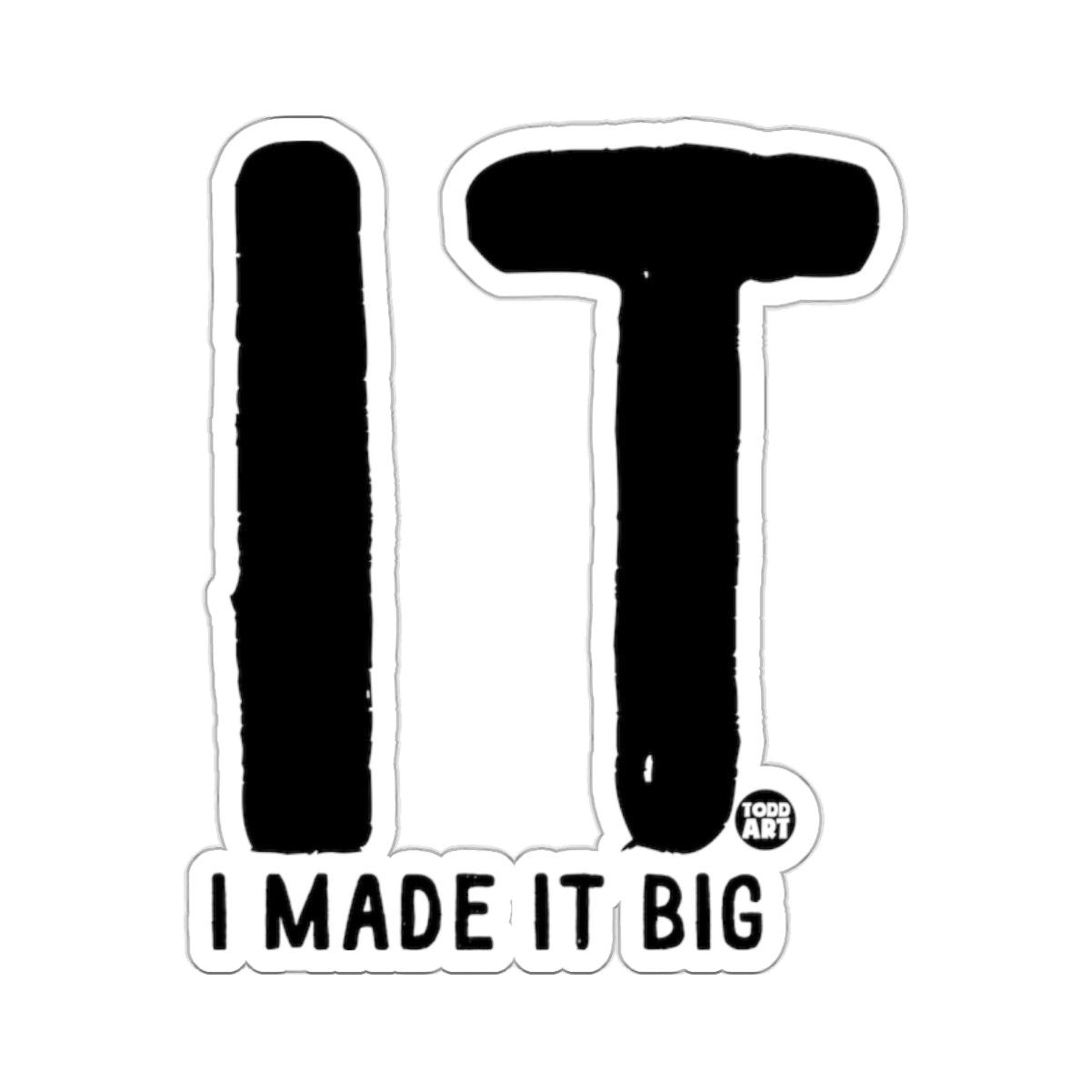 I Made It Big Bold Minimalist Style Sticker