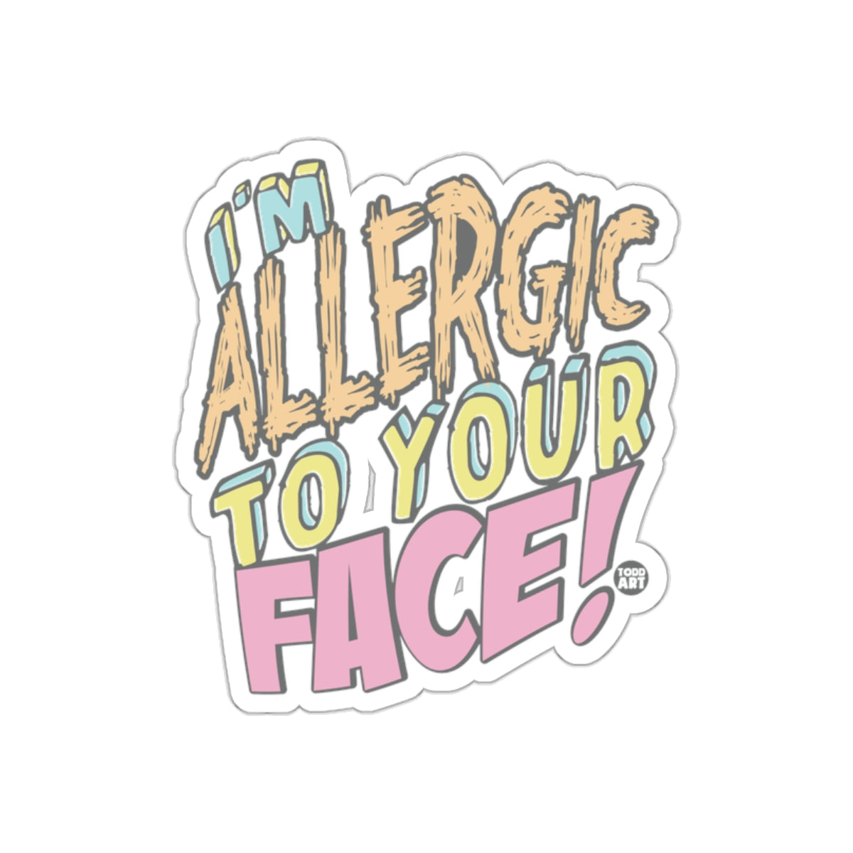 I'm Allergic To Your Face StickerFun Accessory