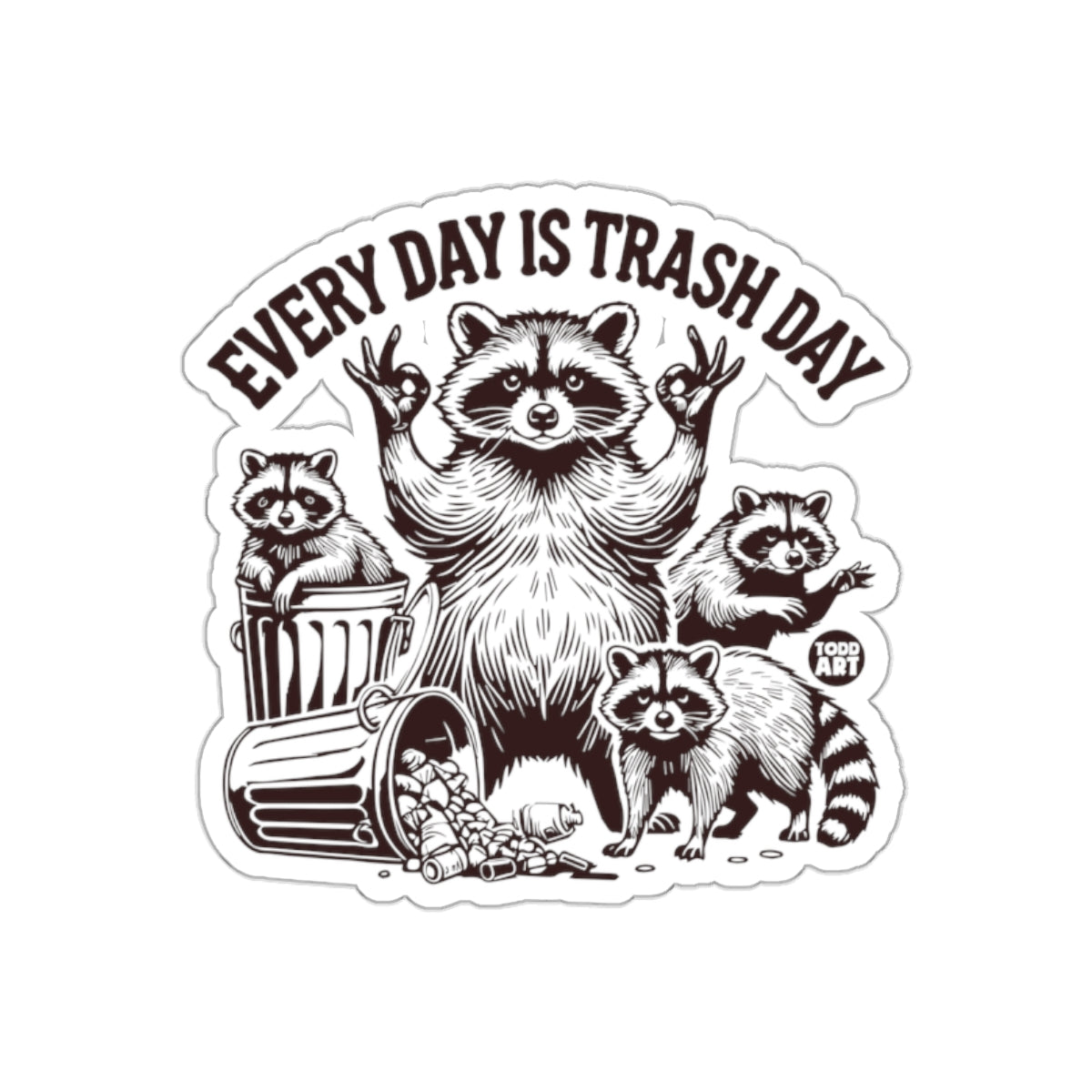 Every Day is Trash Day with Raccoons Funny sticker