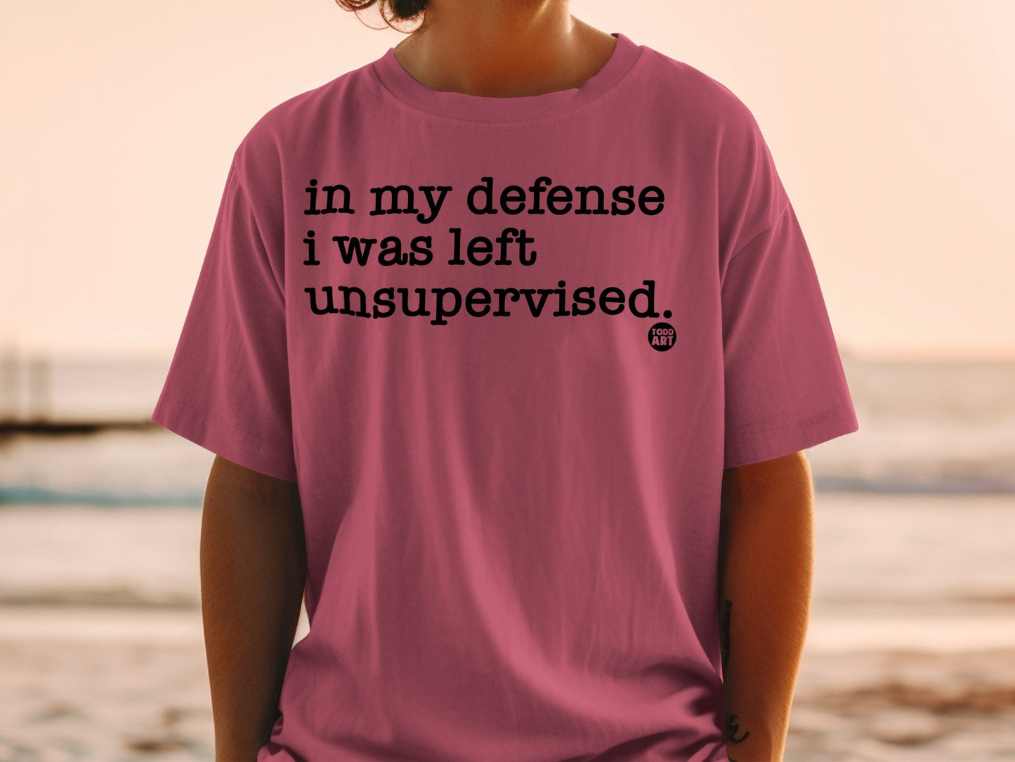 In My Defense I Was Left Unsupervised T-Shirt