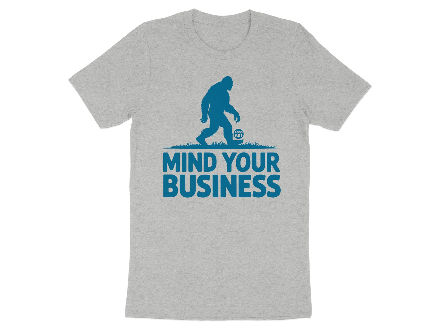 Mind Your Business Bigfoot Graphic Tee Shirt