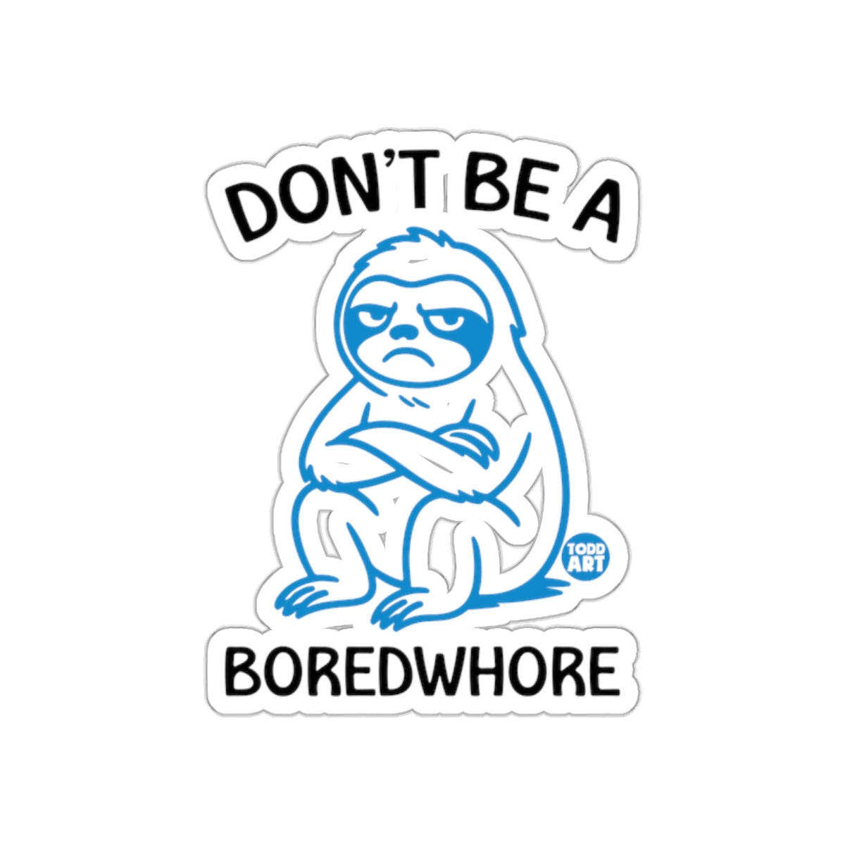 Dont Be A Boredwhore Funny Sloth Illustration sticker