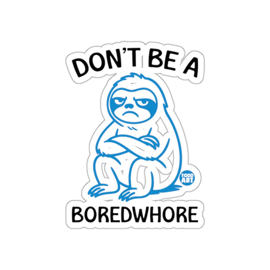 Dont Be A Boredwhore Funny Sloth Illustration sticker