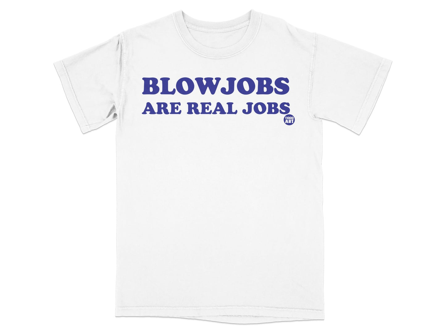 Blowjobs Are Real Jobs T-shirt Funny Graphic Design