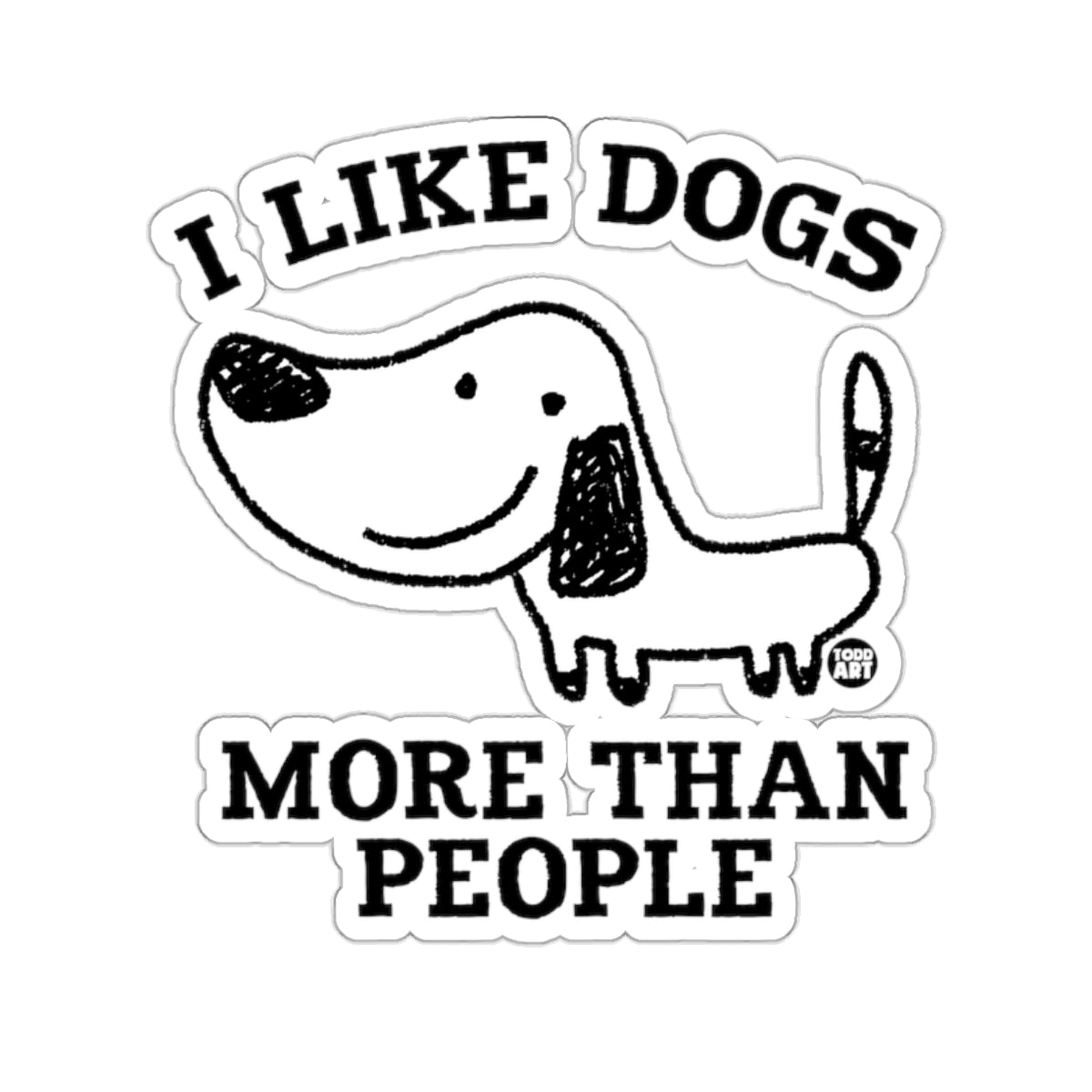 Black and white illustration of a dog with text "I LIKE DOGS MORE THAN PEOPLE".