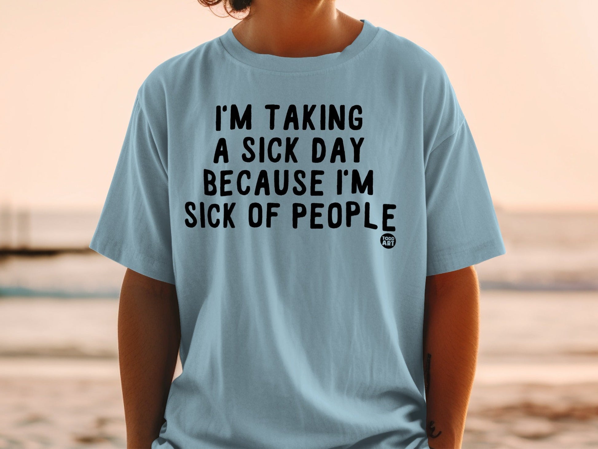 I'm Taking a Sick Day Because I'm Sick of People Shirt