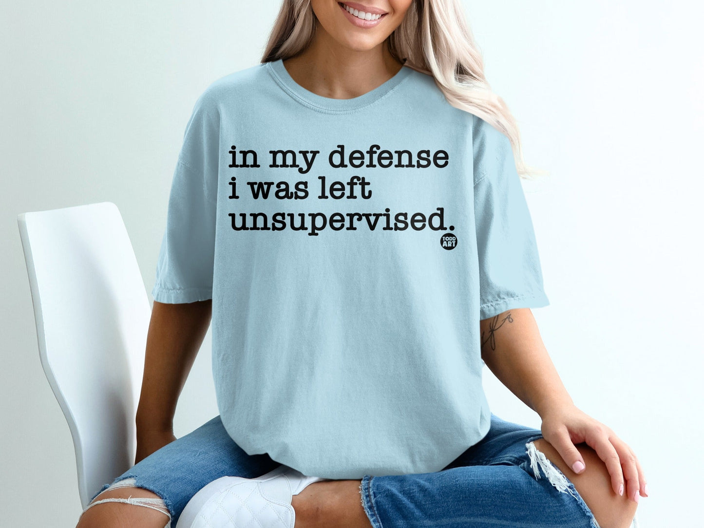 In My Defense I Was Left Unsupervised statement shirt
