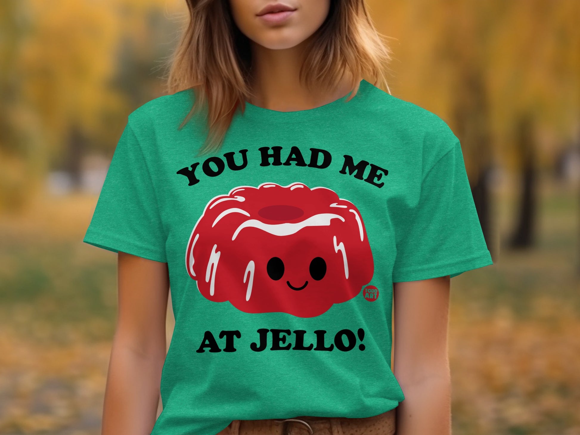 You Had Me At Jello Cute and Funny Graphic Shirt