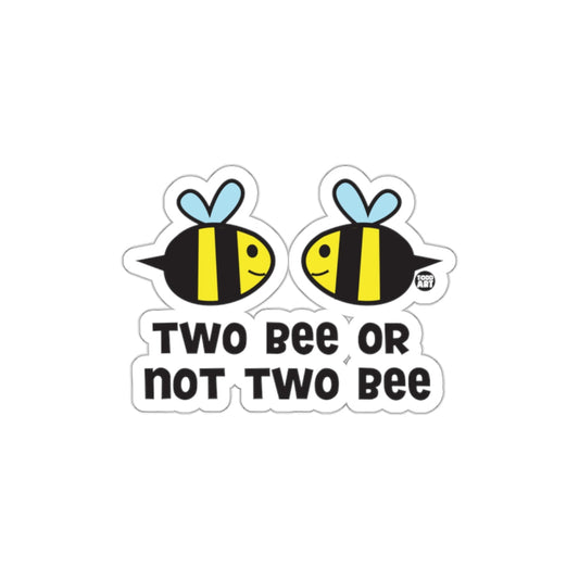 Two Bee or Not Two Bee Funny Sticker Product