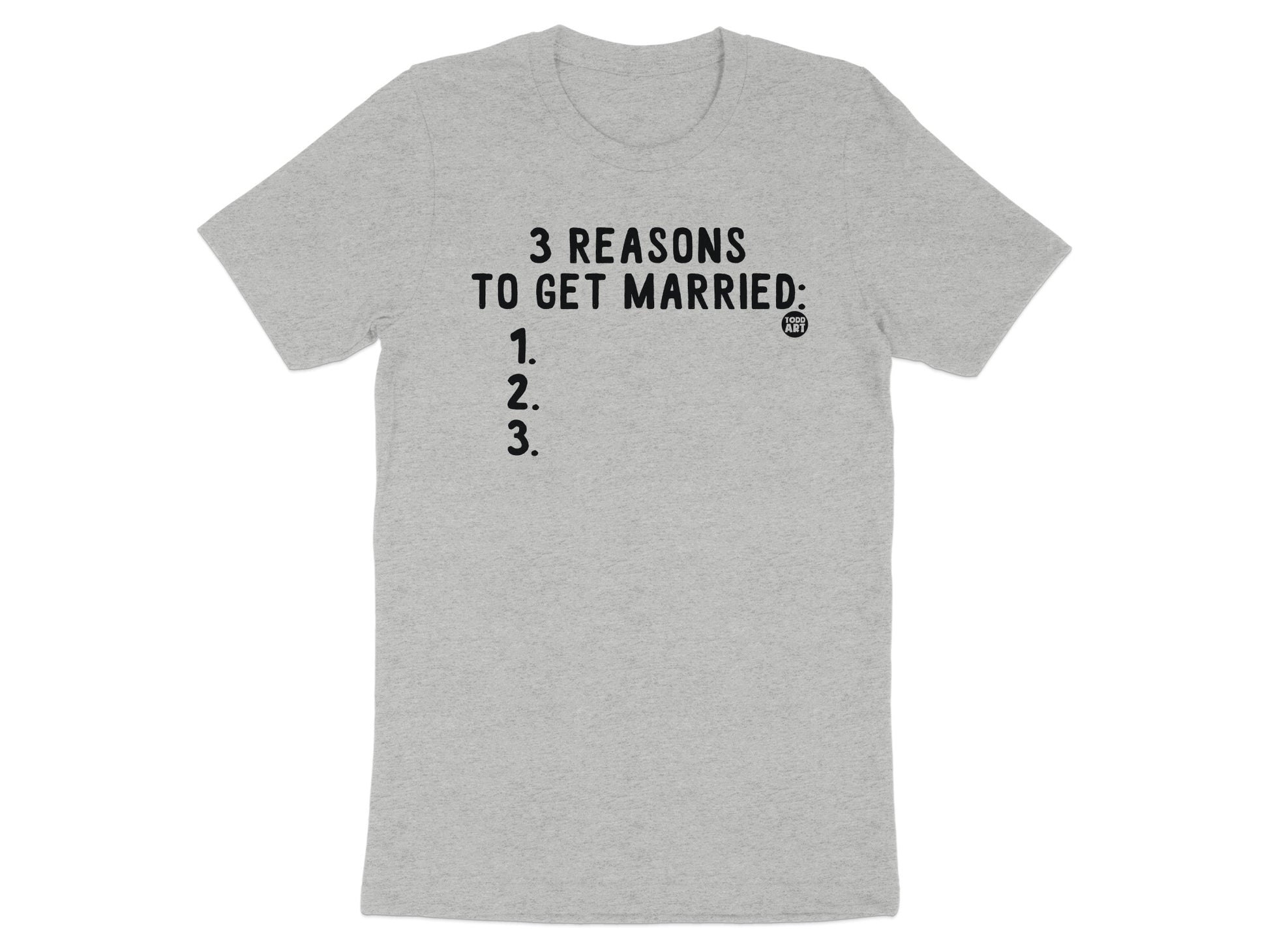 3 Reasons To Get Married Minimalist Humor Shirt product