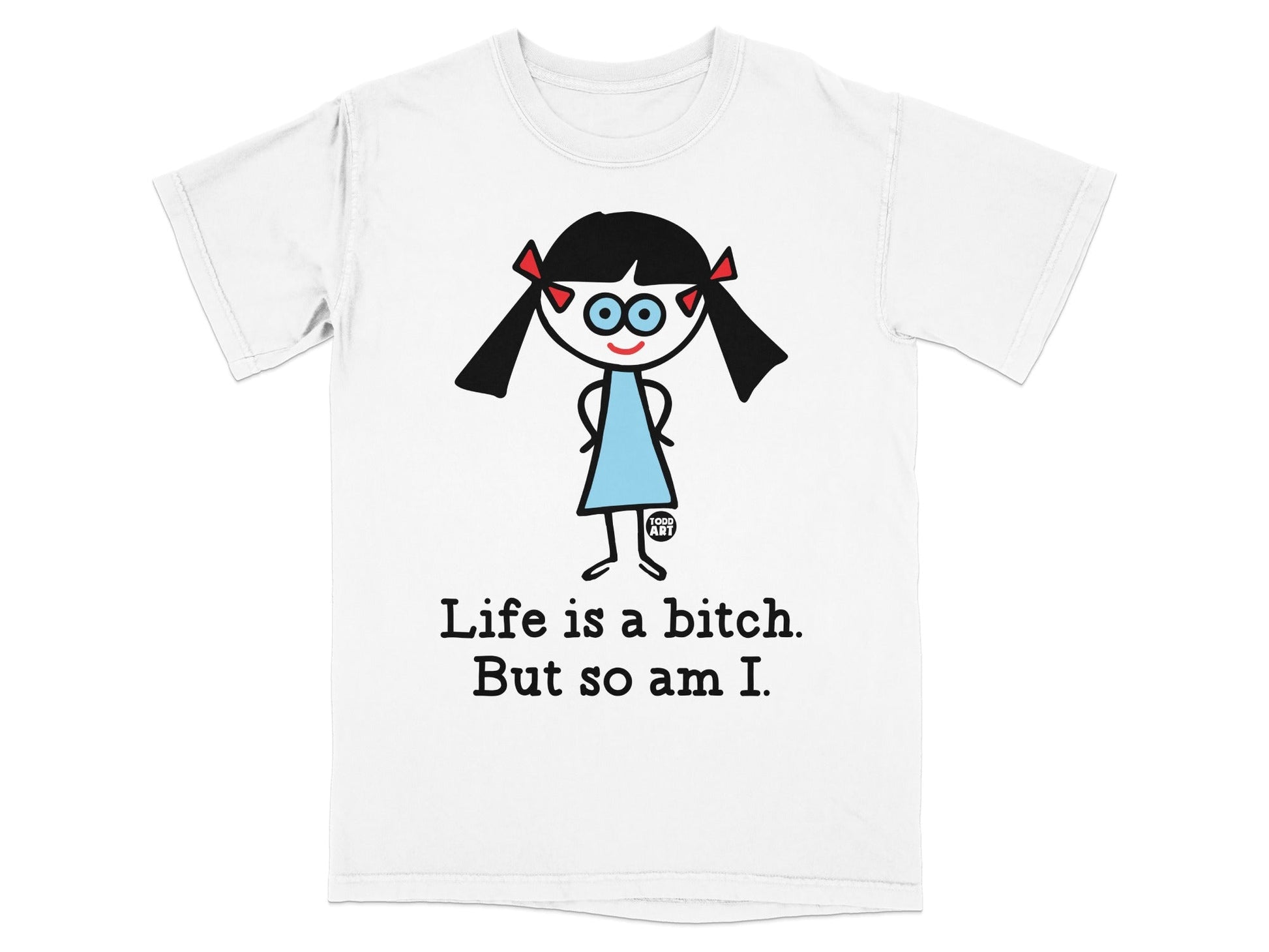 Life is a Bitch But so am I Graphic T-shirt