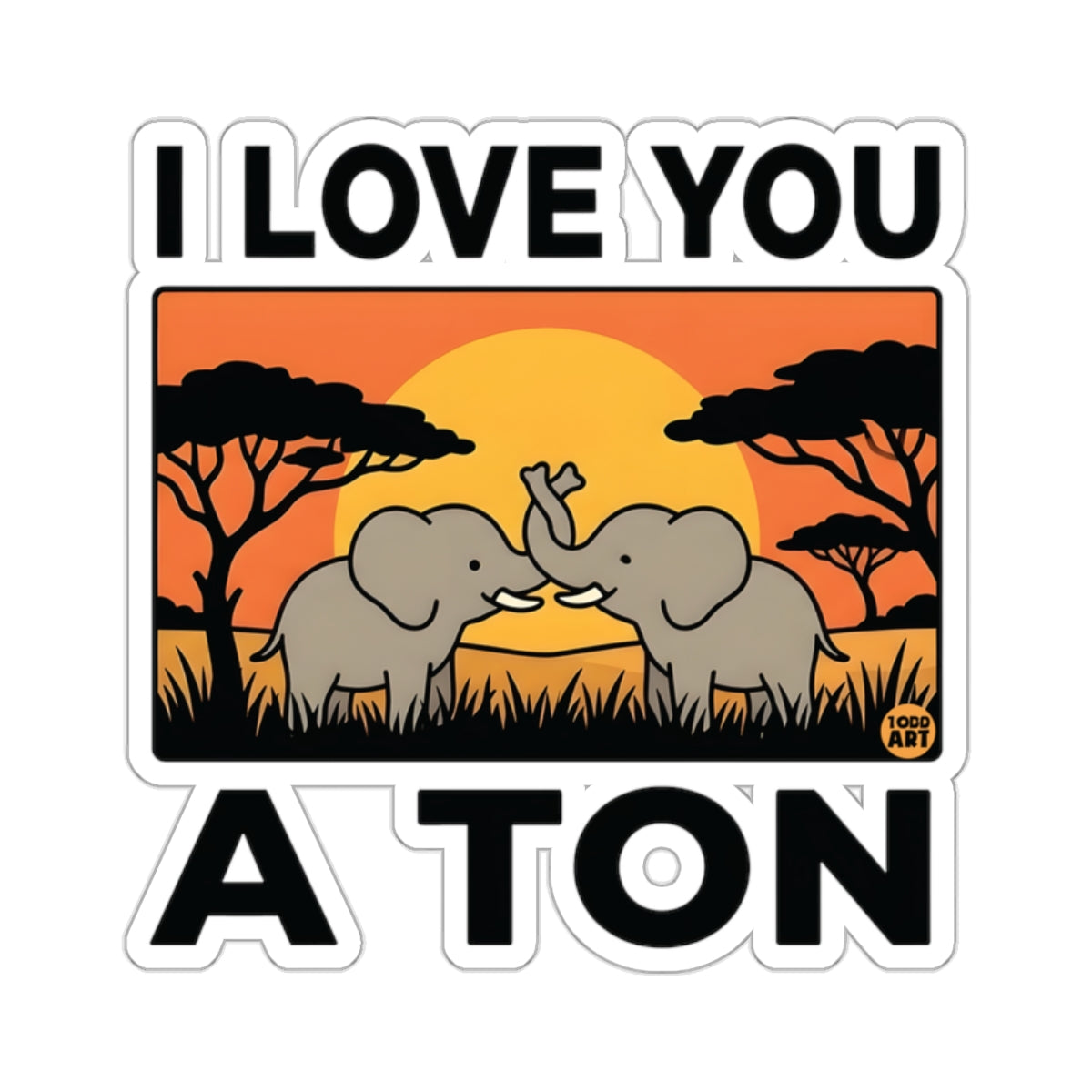 I LOVE YOU A TON Elephants Sunset Savannah 