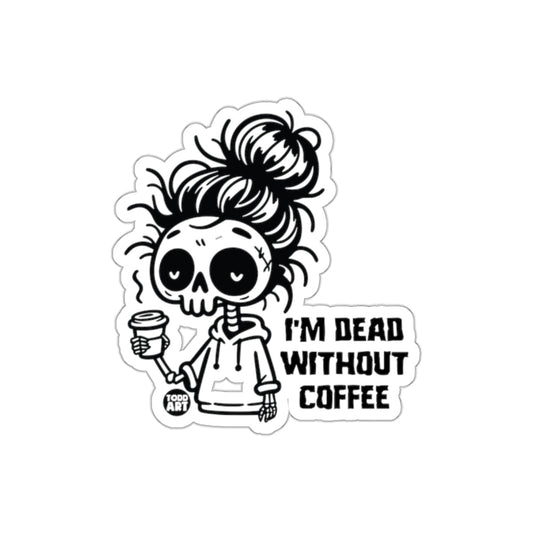I'm Dead Without Coffee Skull Funny Sticker
