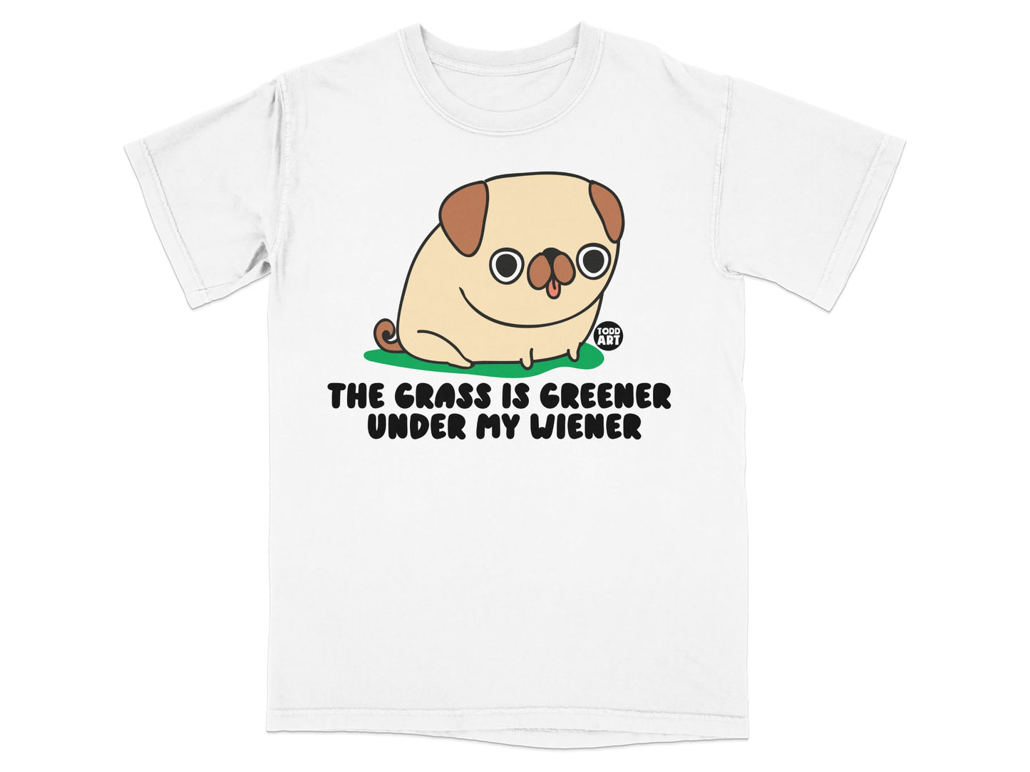 The Grass Is Greener Under My Wiener T-shirt