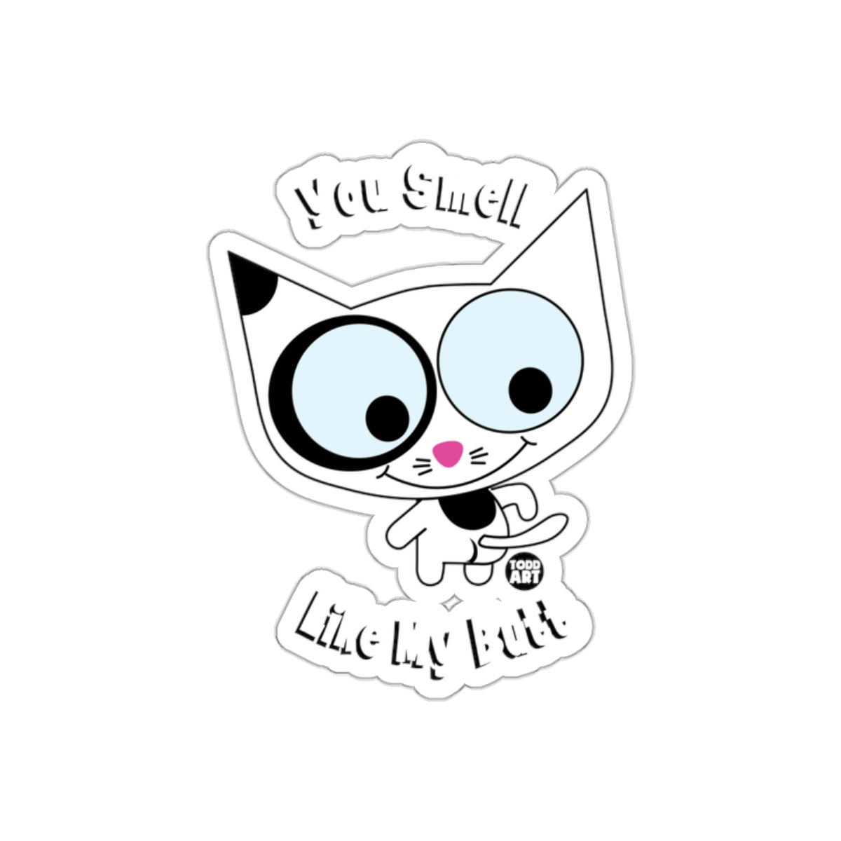 You Smell Like My Butt Funny Cat Sticker