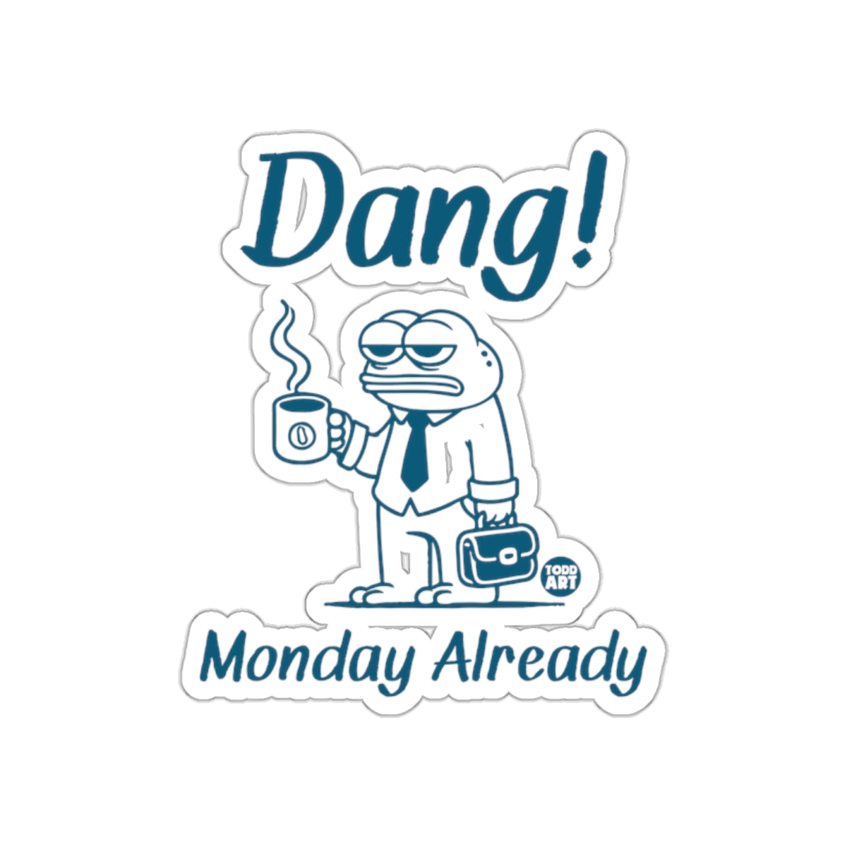 Dang Monday Already Coffee Mug Sticker Product