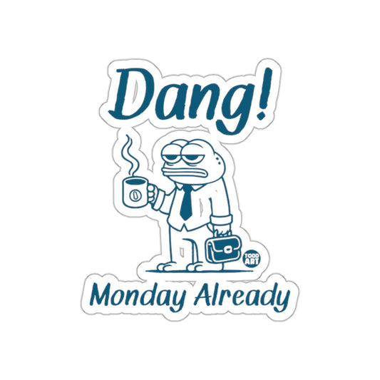 Dang Monday Already Coffee Mug Sticker Product