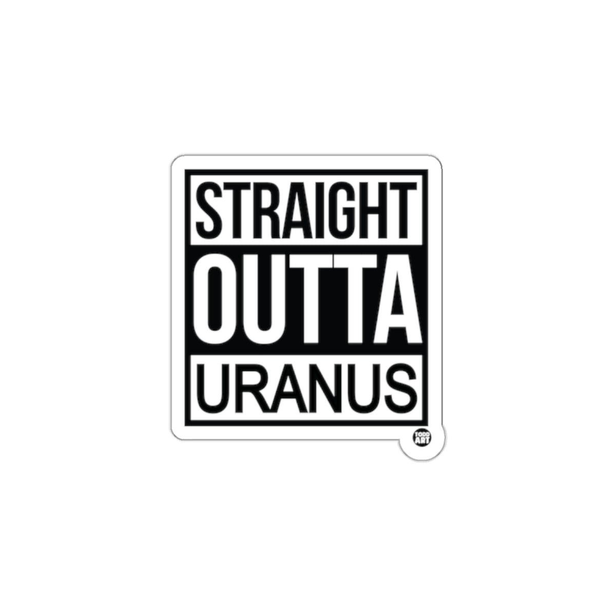 Straight Outta Uranus Humorous Sticker Product