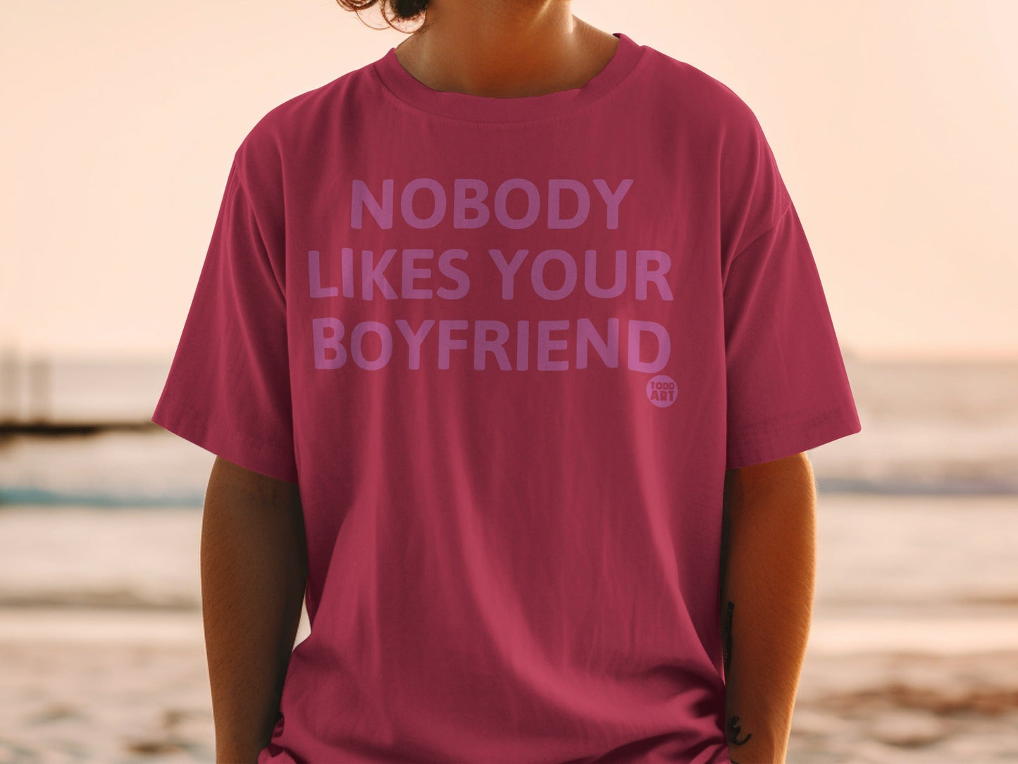 Nobody Likes Your Boyfriend Statement Shirt