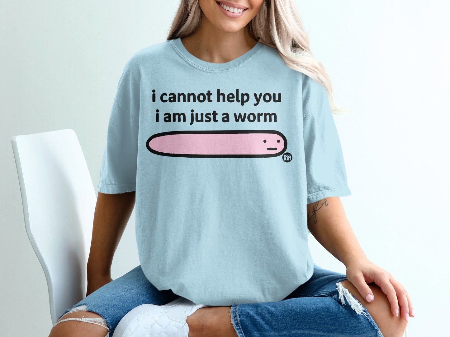 Funny I Cannot Help You I Am Just A Worm T-shirt