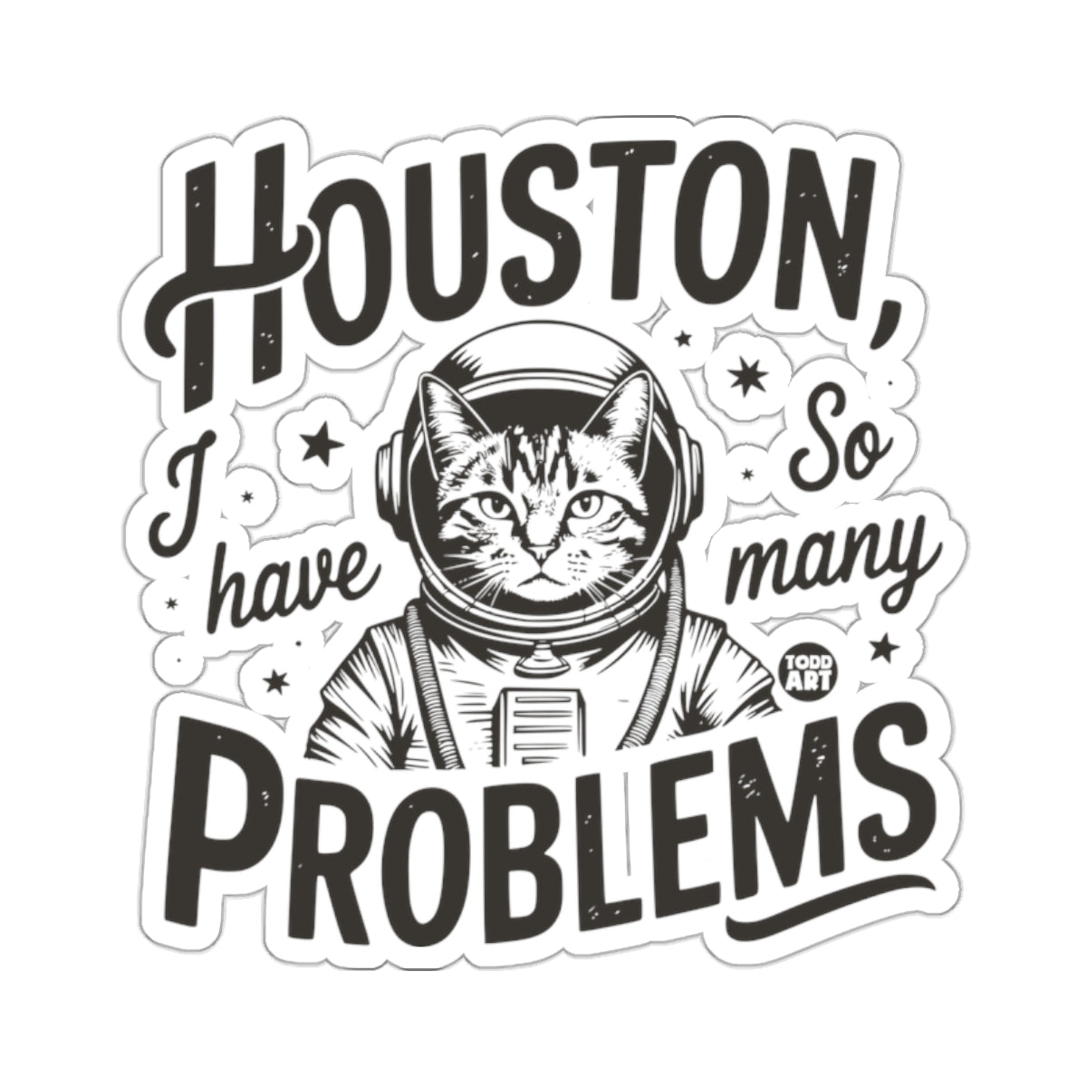 Houston I Have So Many Problems Funny Cat Sticker