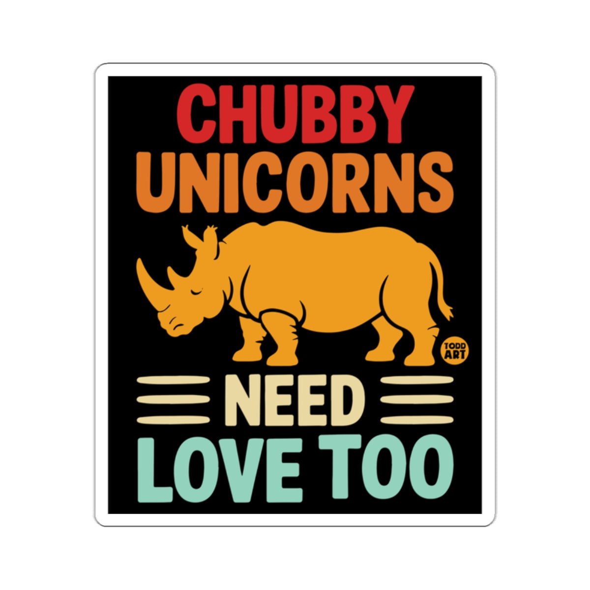 Chubby Unicorns Need Love Too Funny Art Print